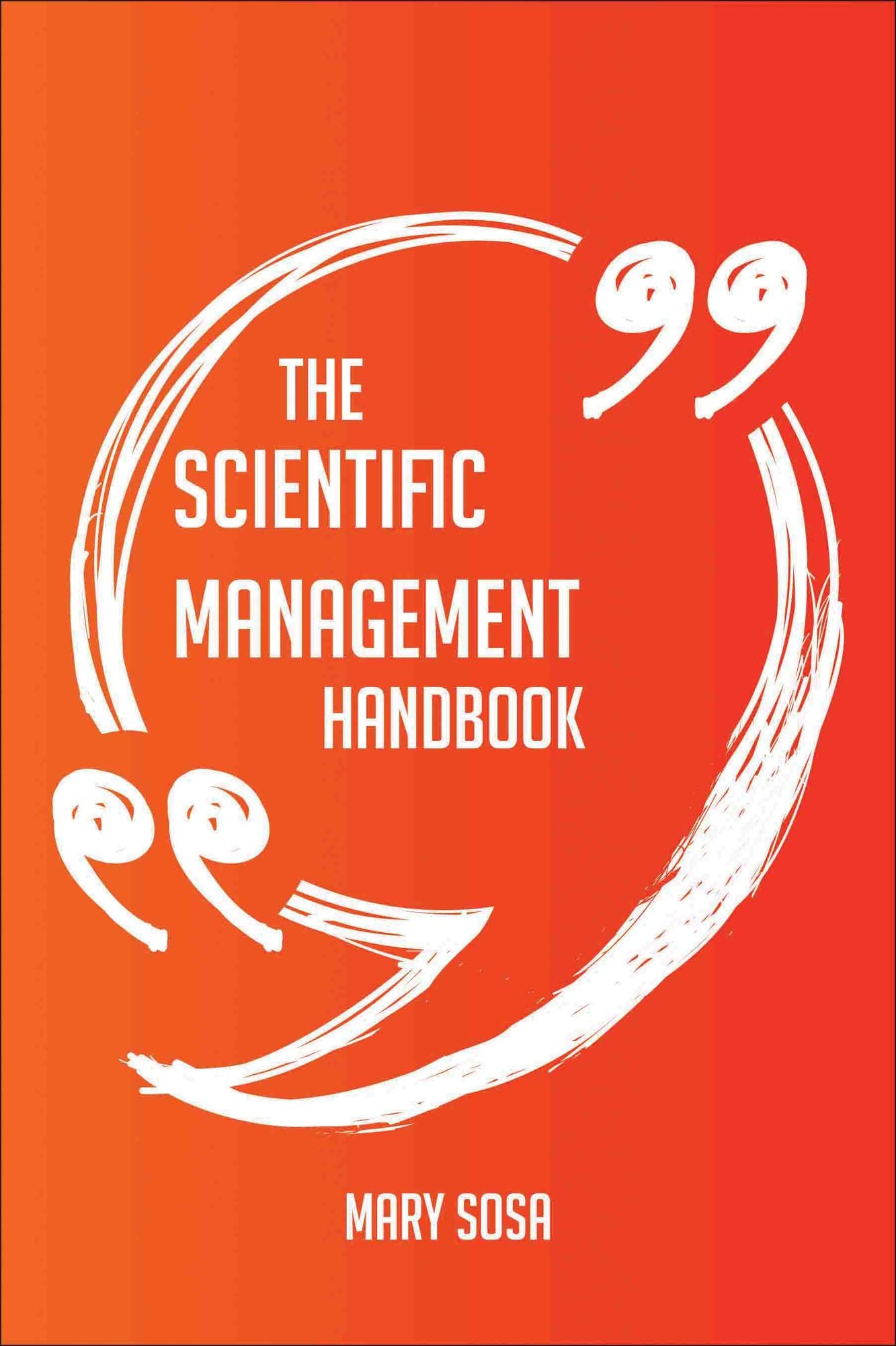 The Scientific Management Handbook - Everything You Need To Know About Scientific Management