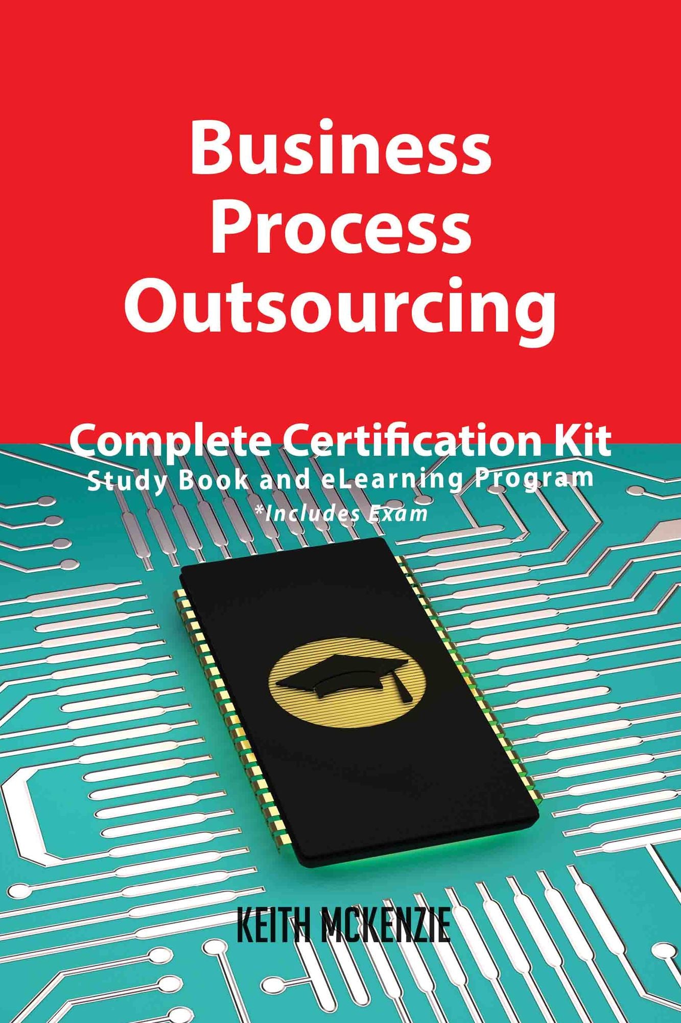 Business Process Outsourcing Complete Certification Kit - Study Book and eLearning Program