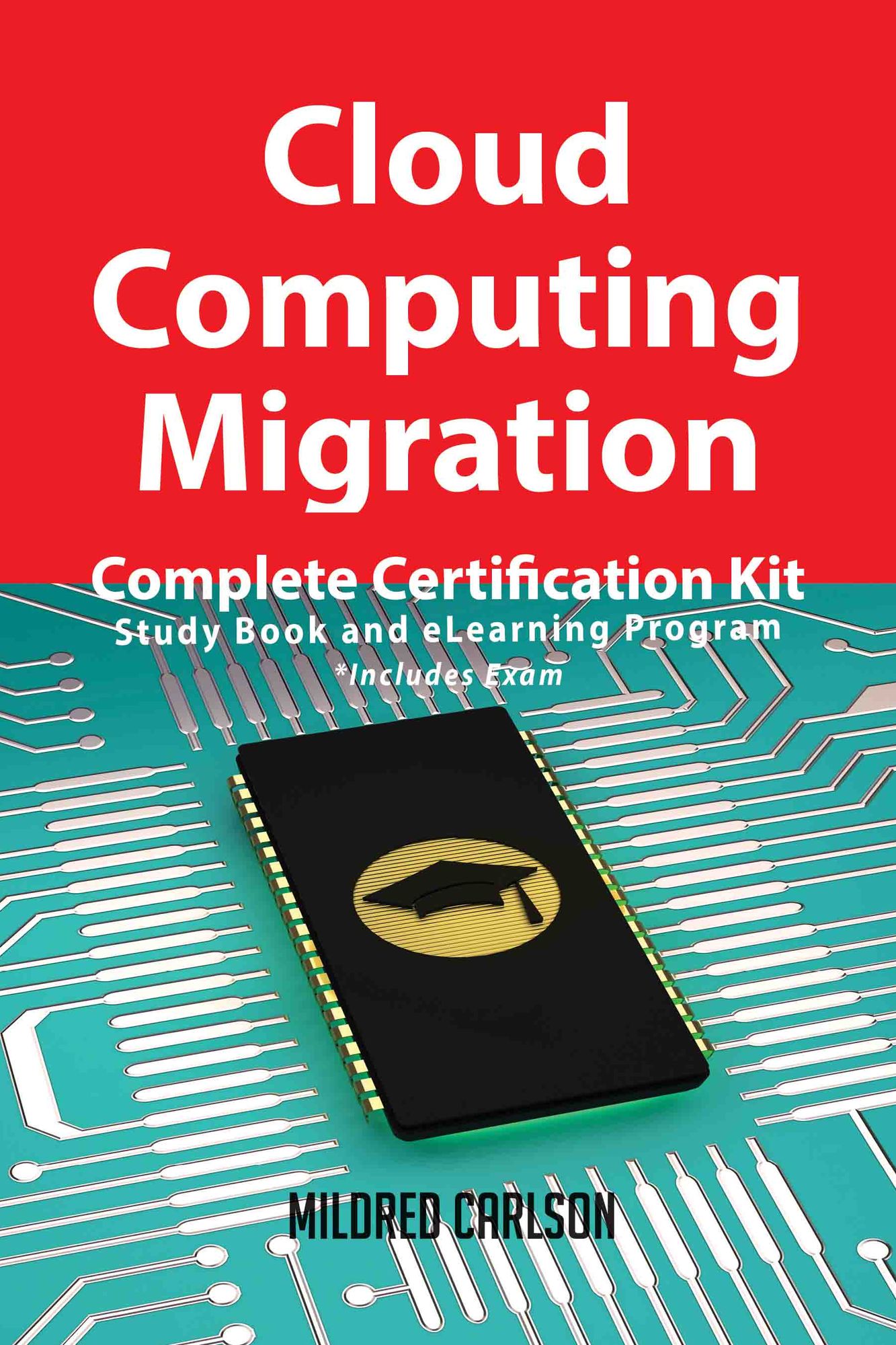 Cloud Computing Migration Complete Certification Kit - Study Book and eLearning Program