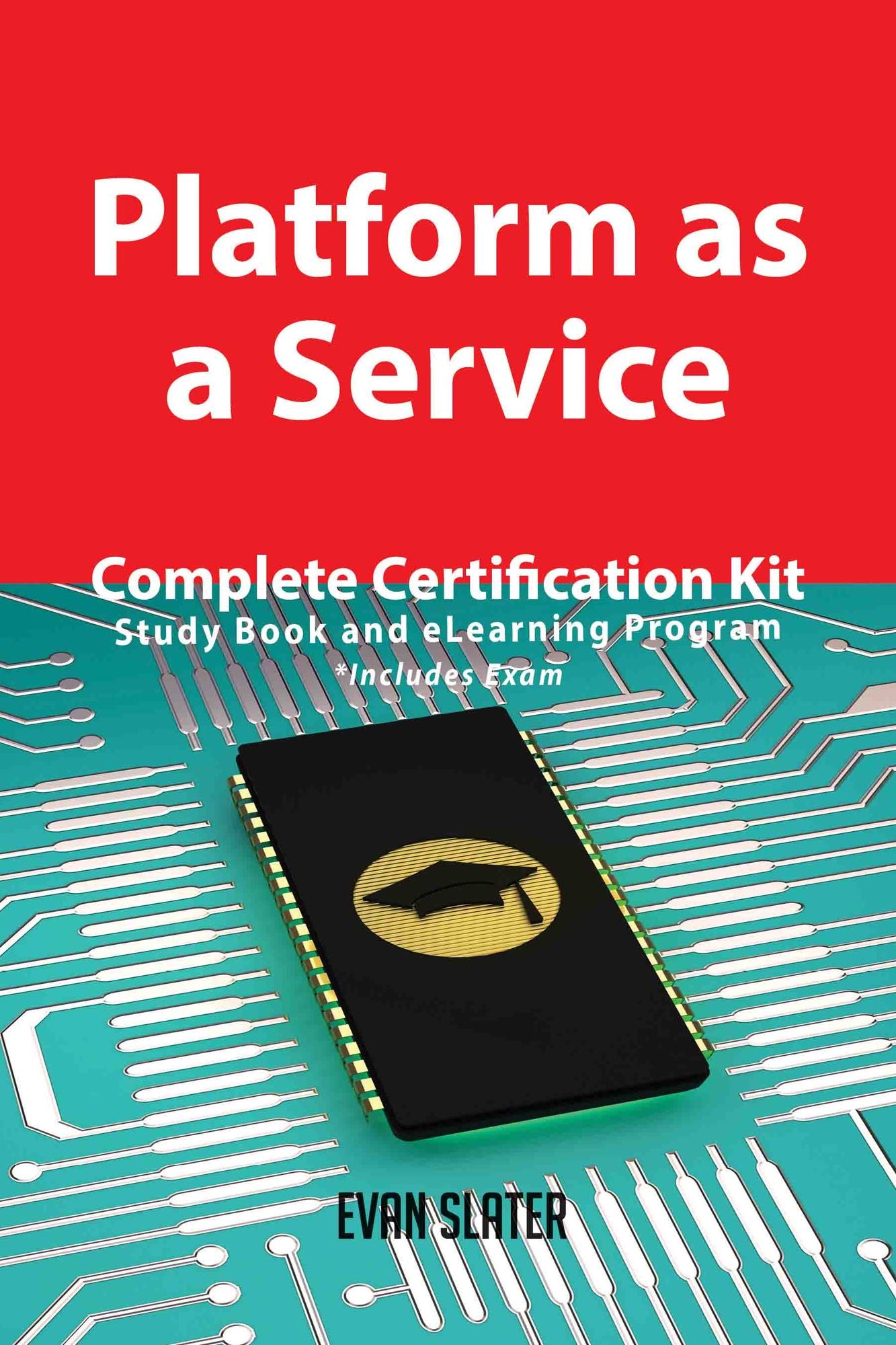 Platform as a Service Complete Certification Kit - Study Book and eLearning Program