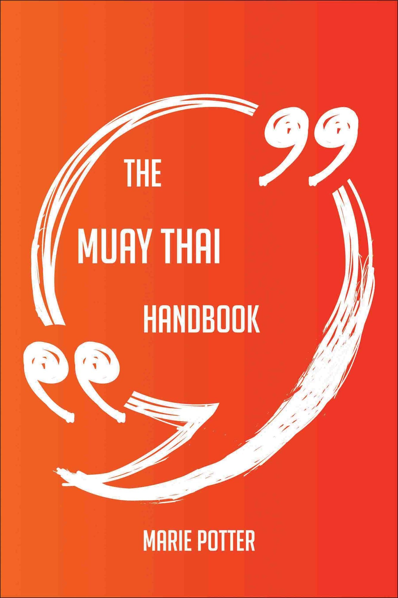 The Muay Thai Handbook - Everything You Need To Know About Muay Thai