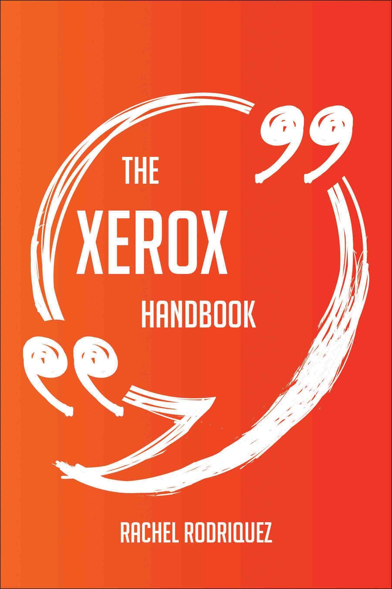 The Xerox Handbook - Everything You Need To Know About Xerox