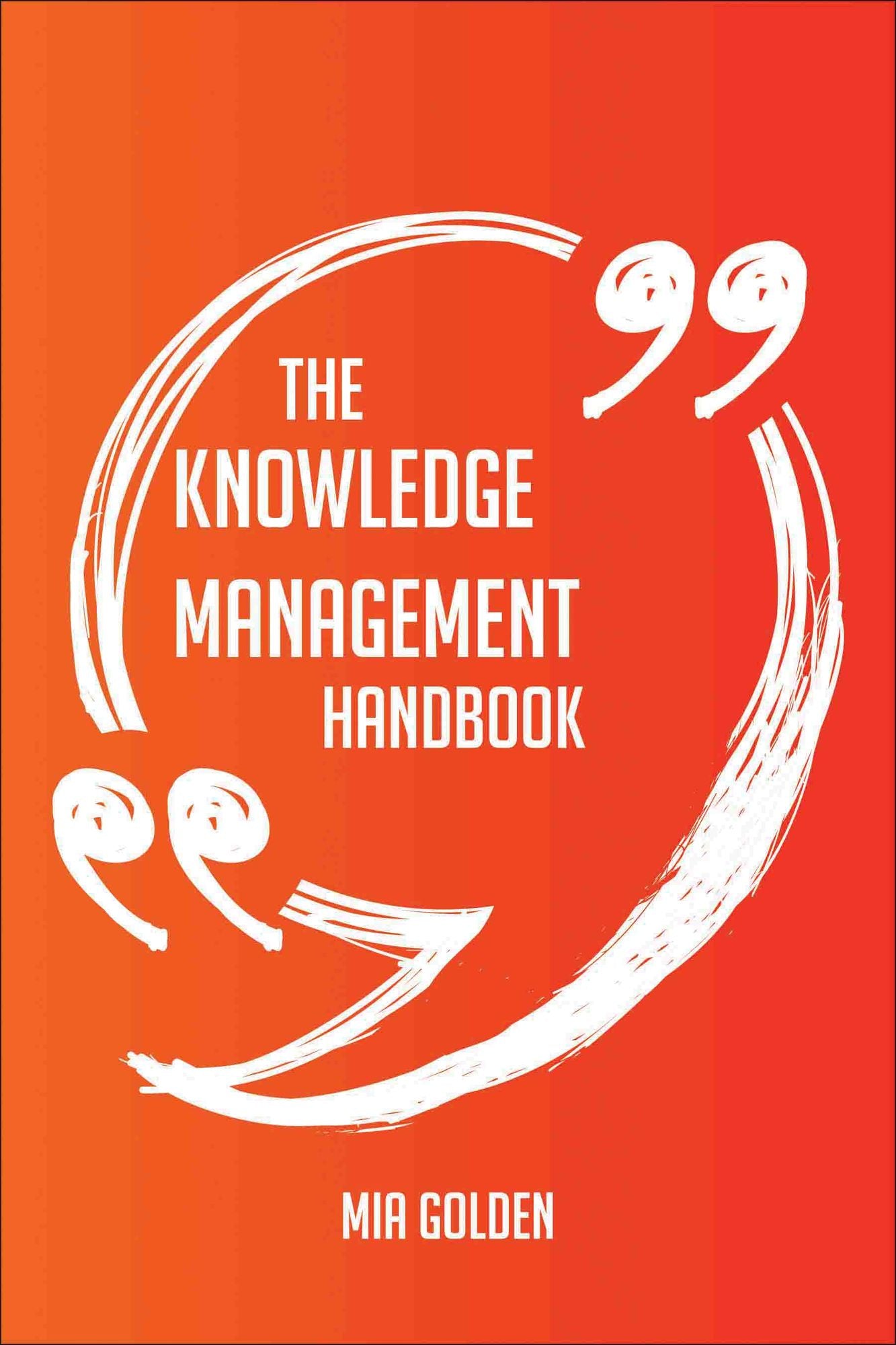 The Knowledge Management Handbook - Everything You Need To Know About Knowledge Management