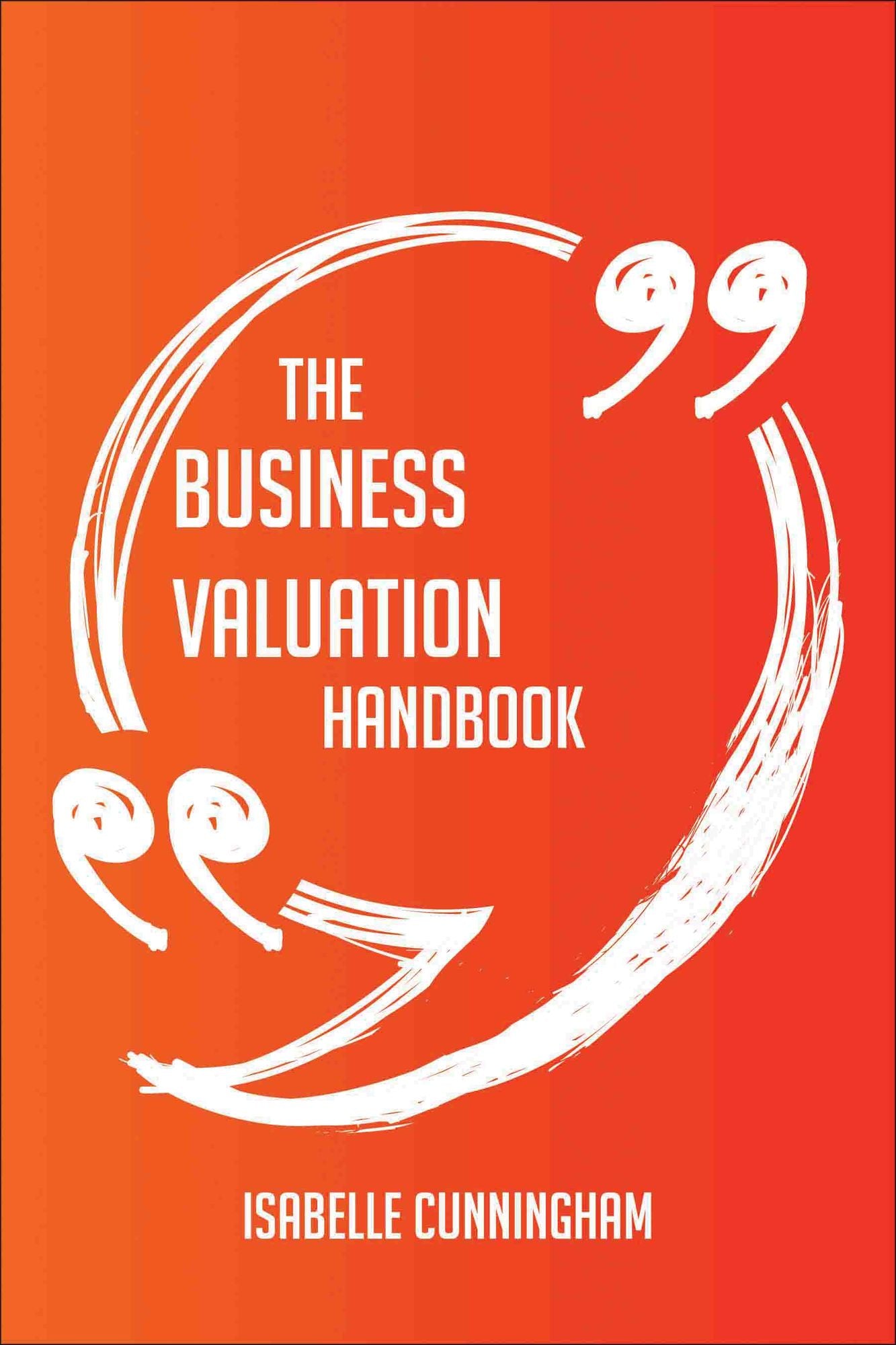The Business Valuation Handbook - Everything You Need To Know About Business Valuation