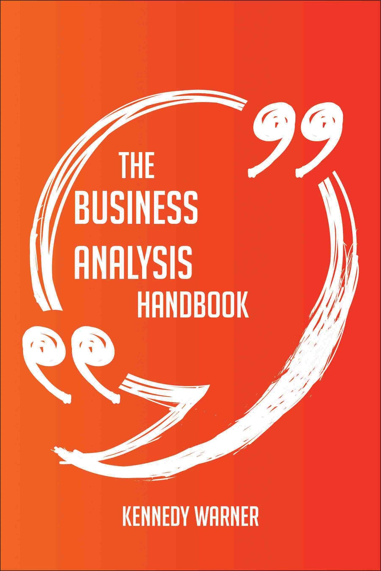 The Business analysis Handbook - Everything You Need To Know About Business analysis
