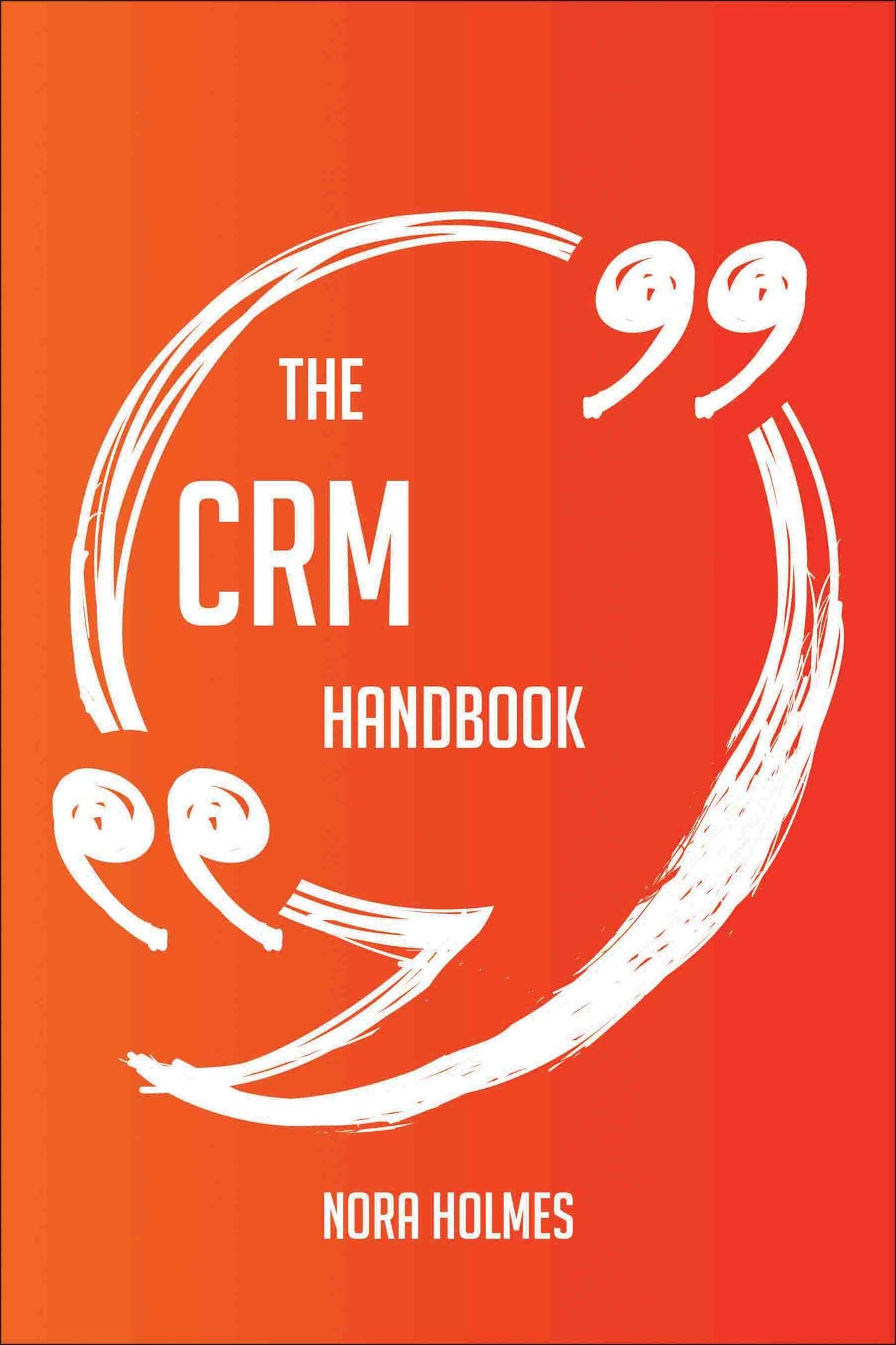 The CRM Handbook - Everything You Need To Know About CRM