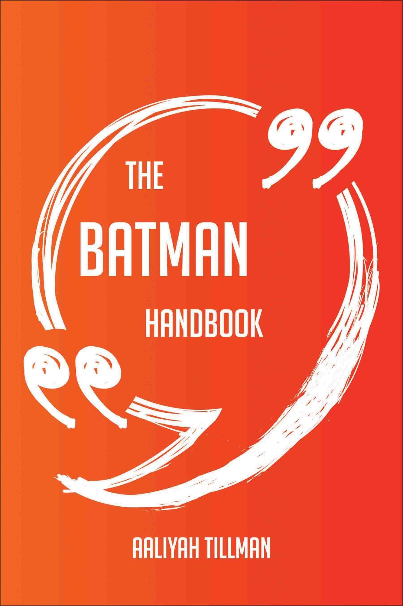 The Batman Handbook - Everything You Need To Know About Batman