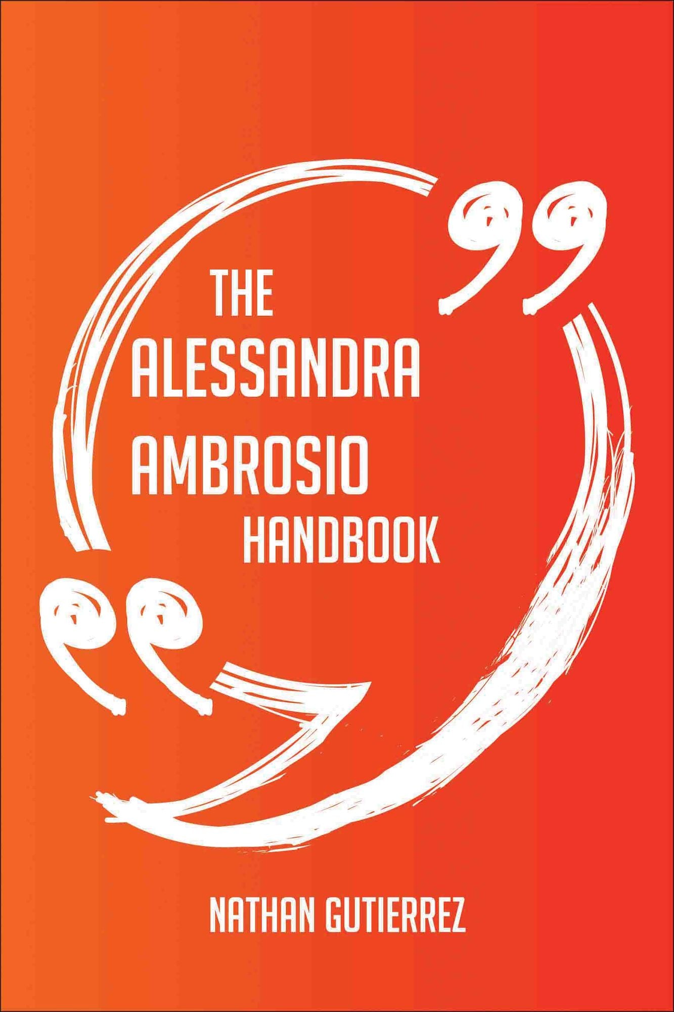 The Alessandra Ambrosio Handbook - Everything You Need To Know About Alessandra Ambrosio
