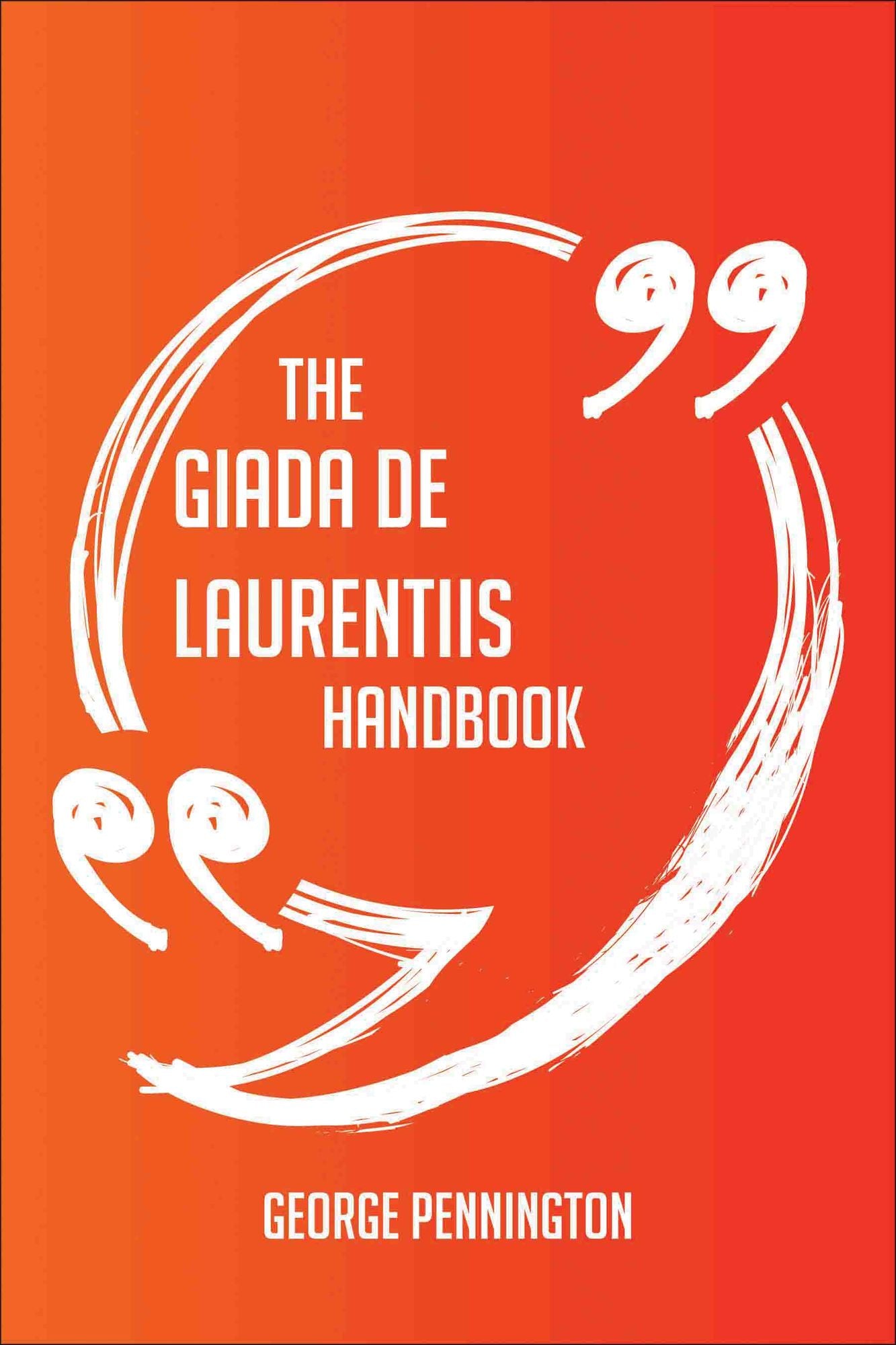 The Giada De Laurentiis Handbook - Everything You Need To Know About Giada De Laurentiis