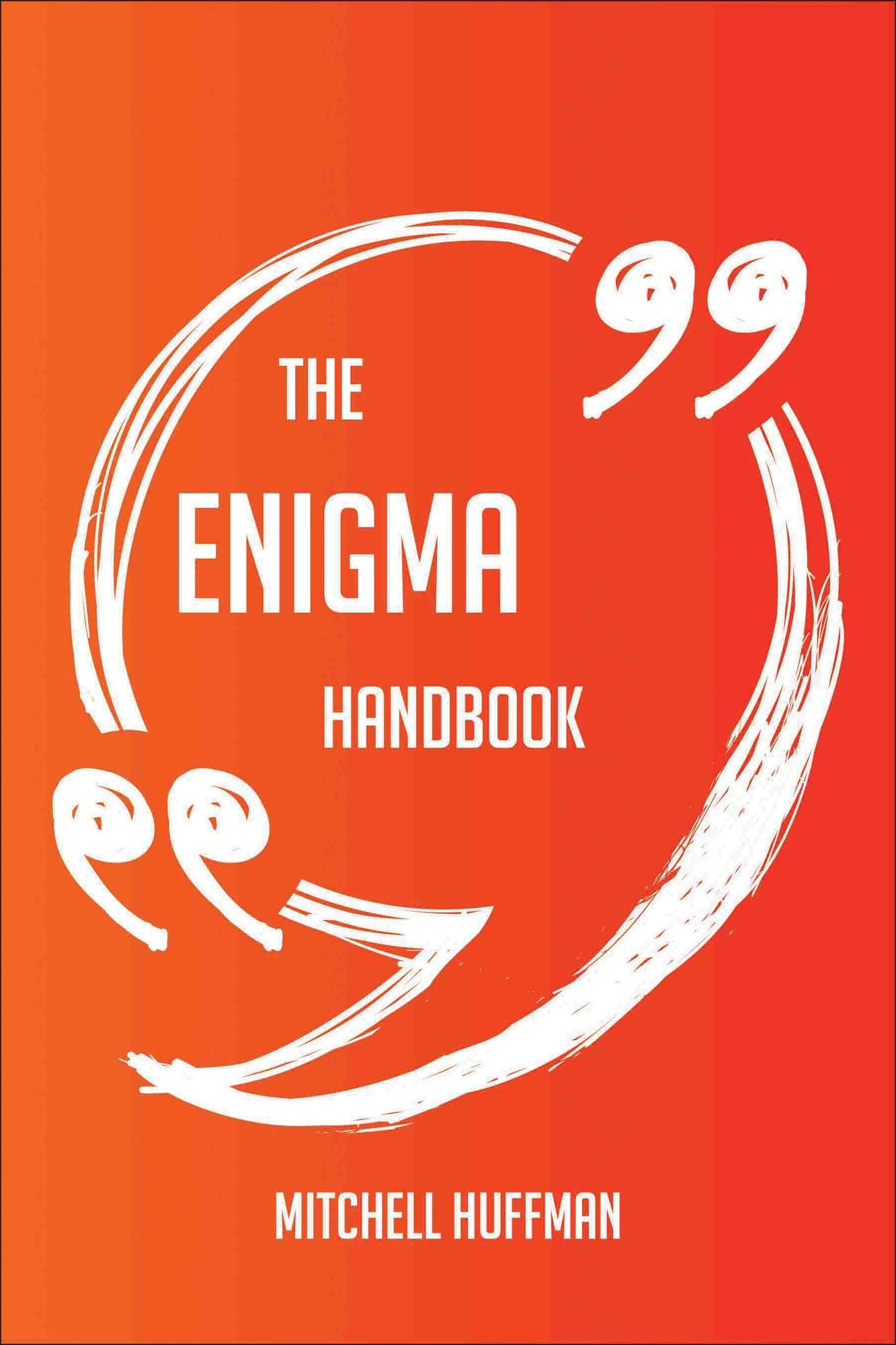The Enigma Handbook - Everything You Need To Know About Enigma