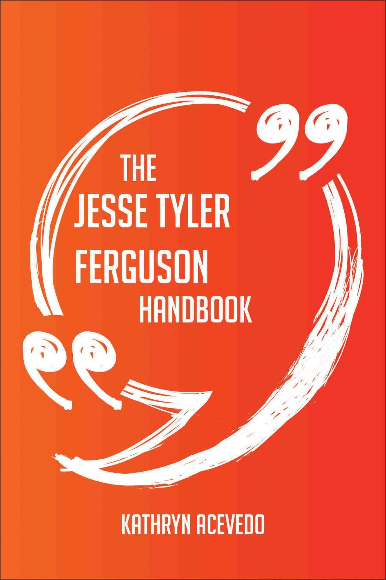 The Jesse Tyler Ferguson Handbook - Everything You Need To Know About Jesse Tyler Ferguson