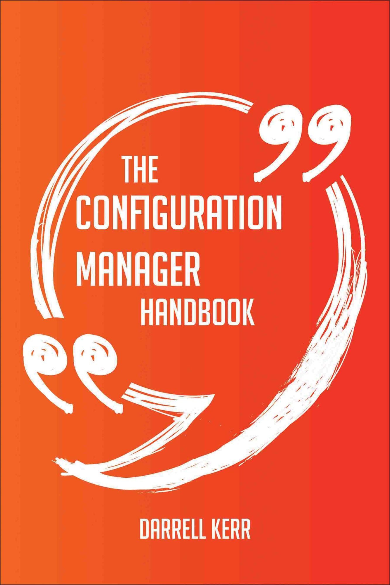 The Configuration Manager Handbook - Everything You Need To Know About Configuration Manager