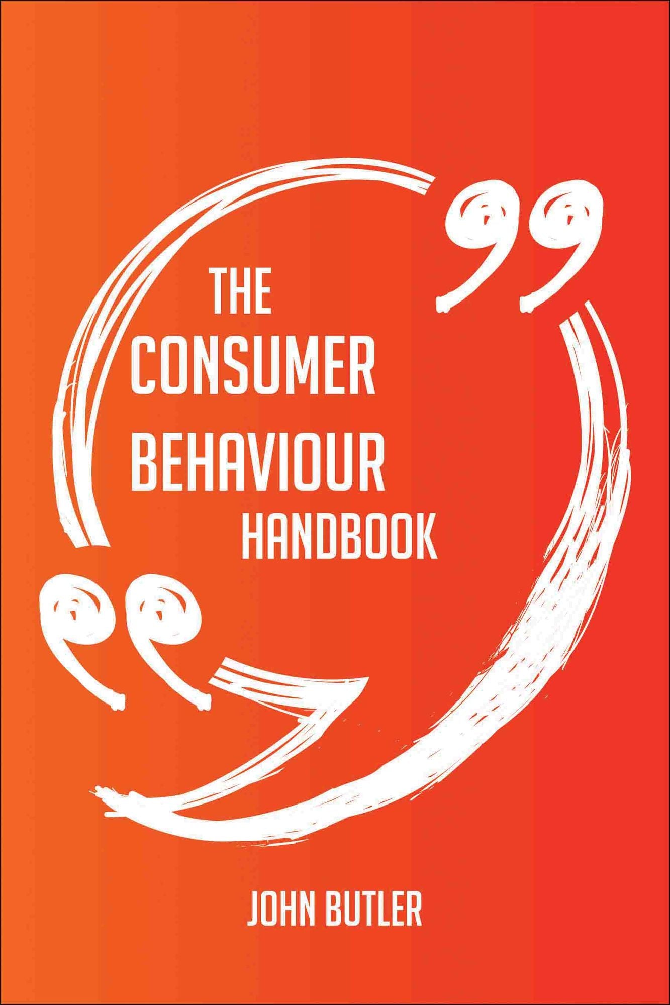 The Consumer behaviour Handbook - Everything You Need To Know About Consumer behaviour
