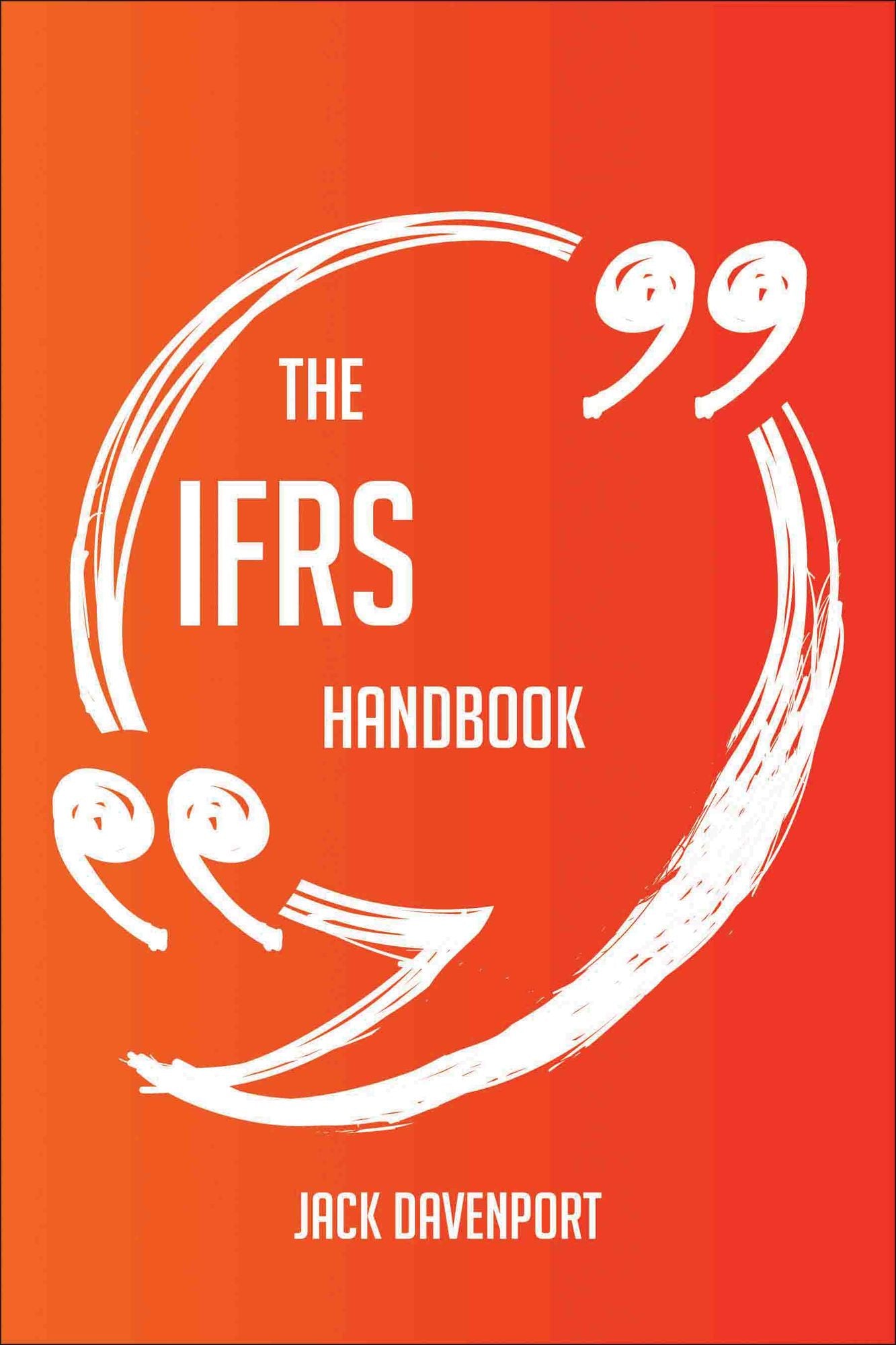 The IFRS Handbook - Everything You Need To Know About IFRS