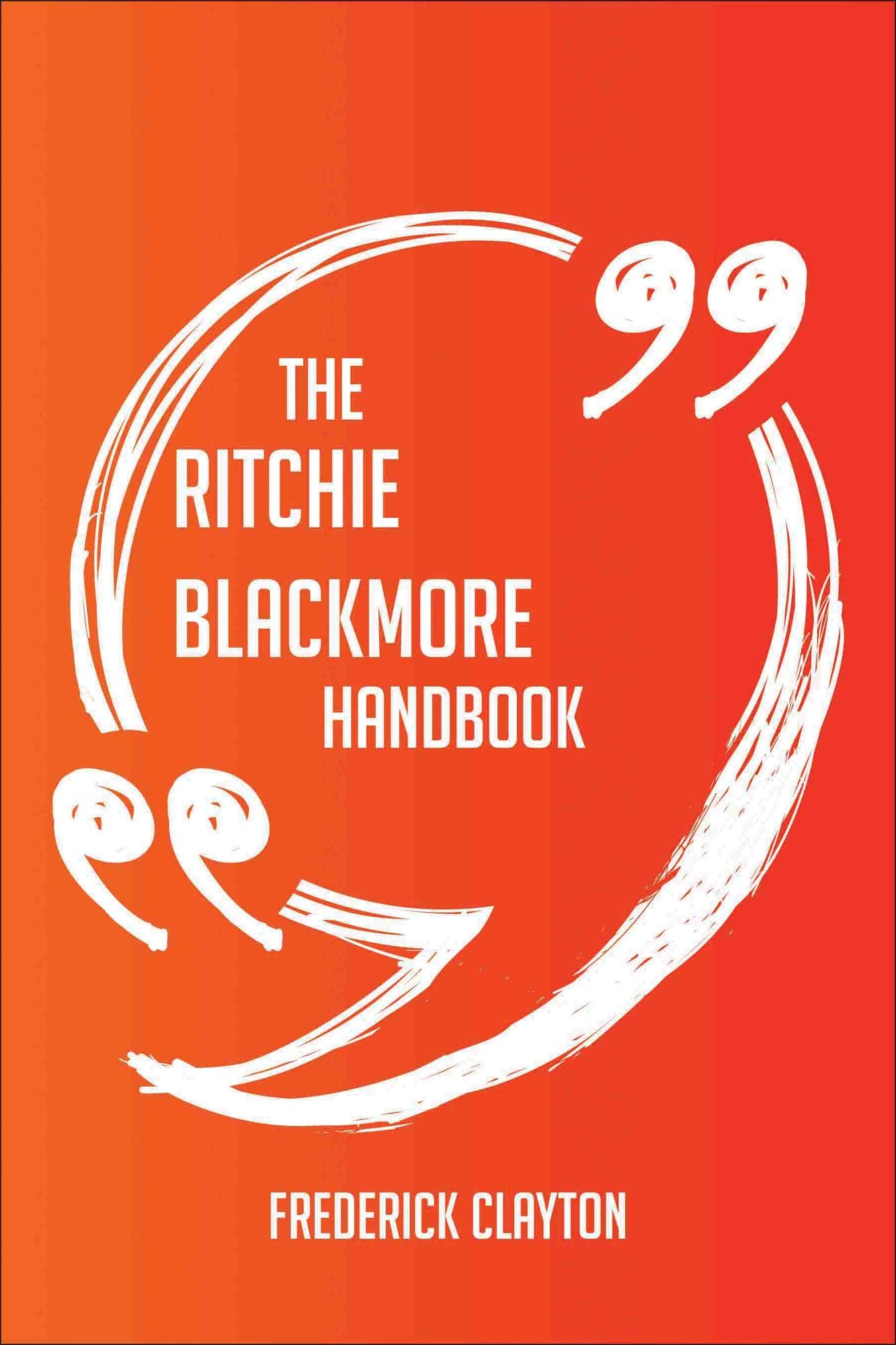 The Ritchie Blackmore Handbook - Everything You Need To Know About Ritchie Blackmore