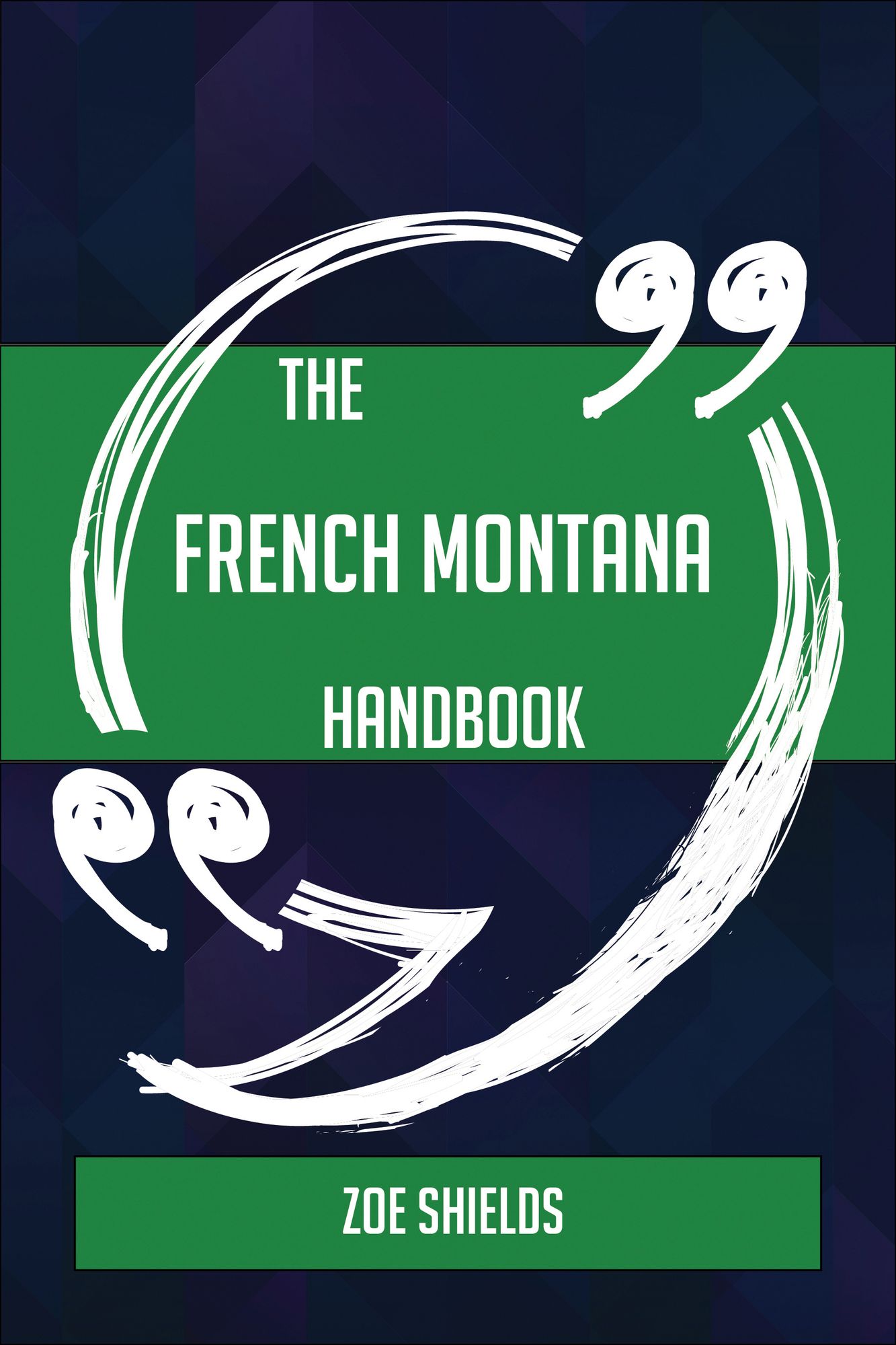 The French Montana Handbook - Everything You Need To Know About French Montana