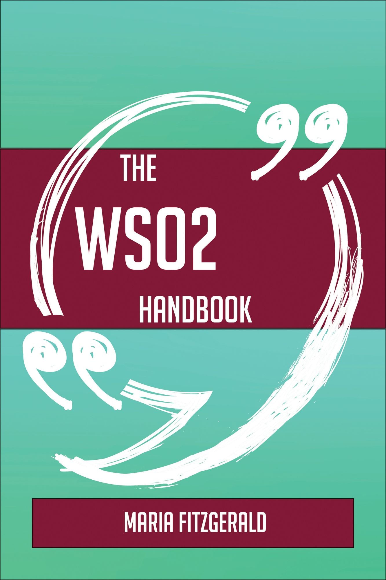 The WSO2 Handbook - Everything You Need To Know About WSO2