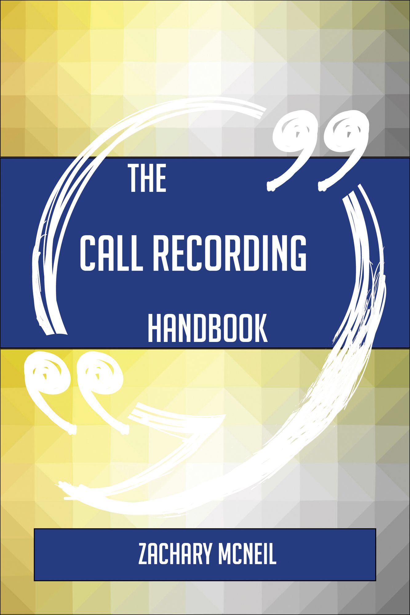 The Call Recording Handbook - Everything You Need To Know About Call Recording