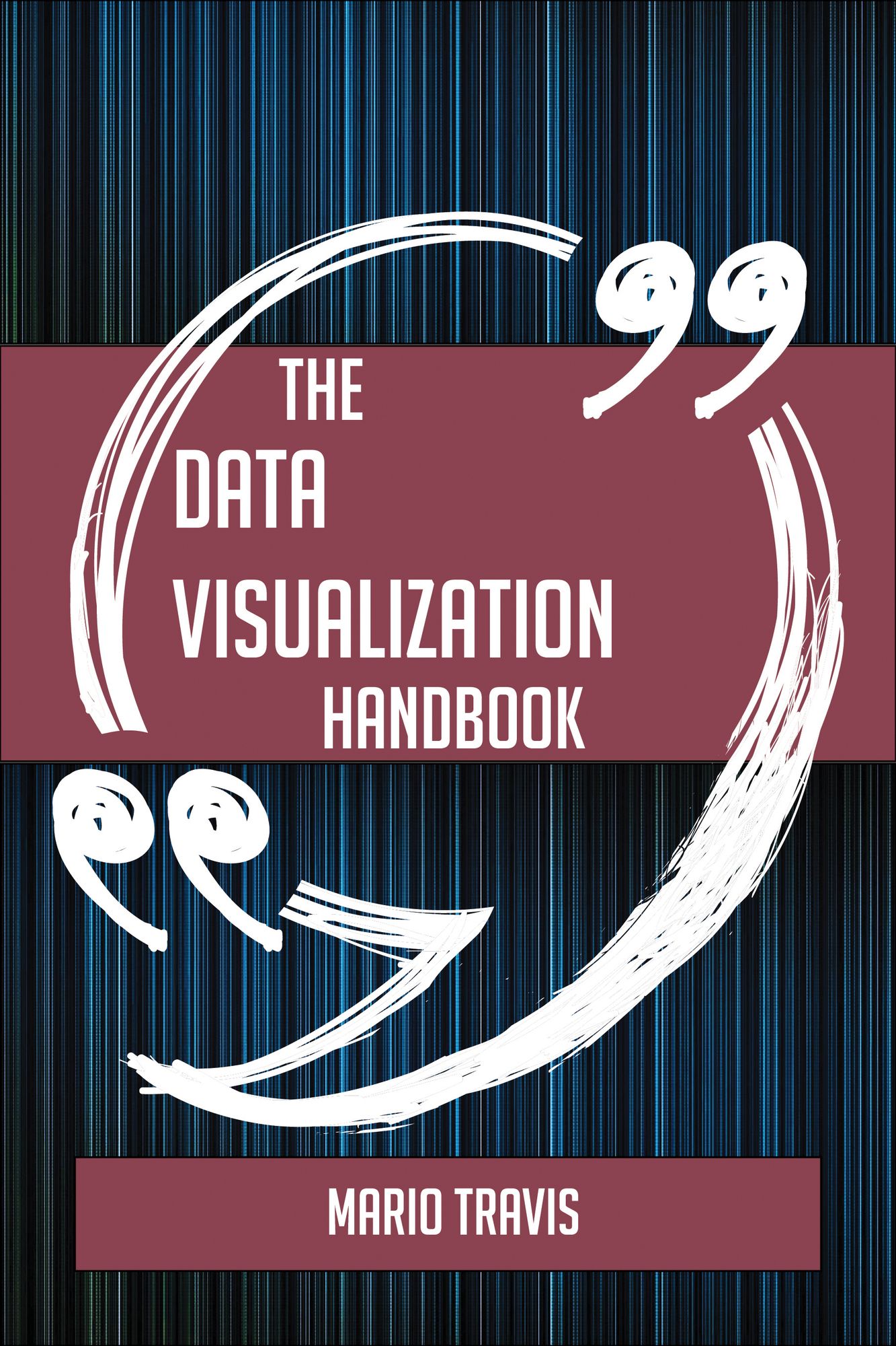 The Data visualization Handbook - Everything You Need To Know About Data visualization