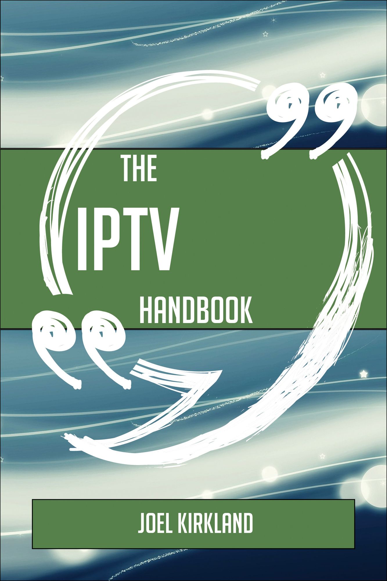 The IPTV Handbook - Everything You Need To Know About IPTV