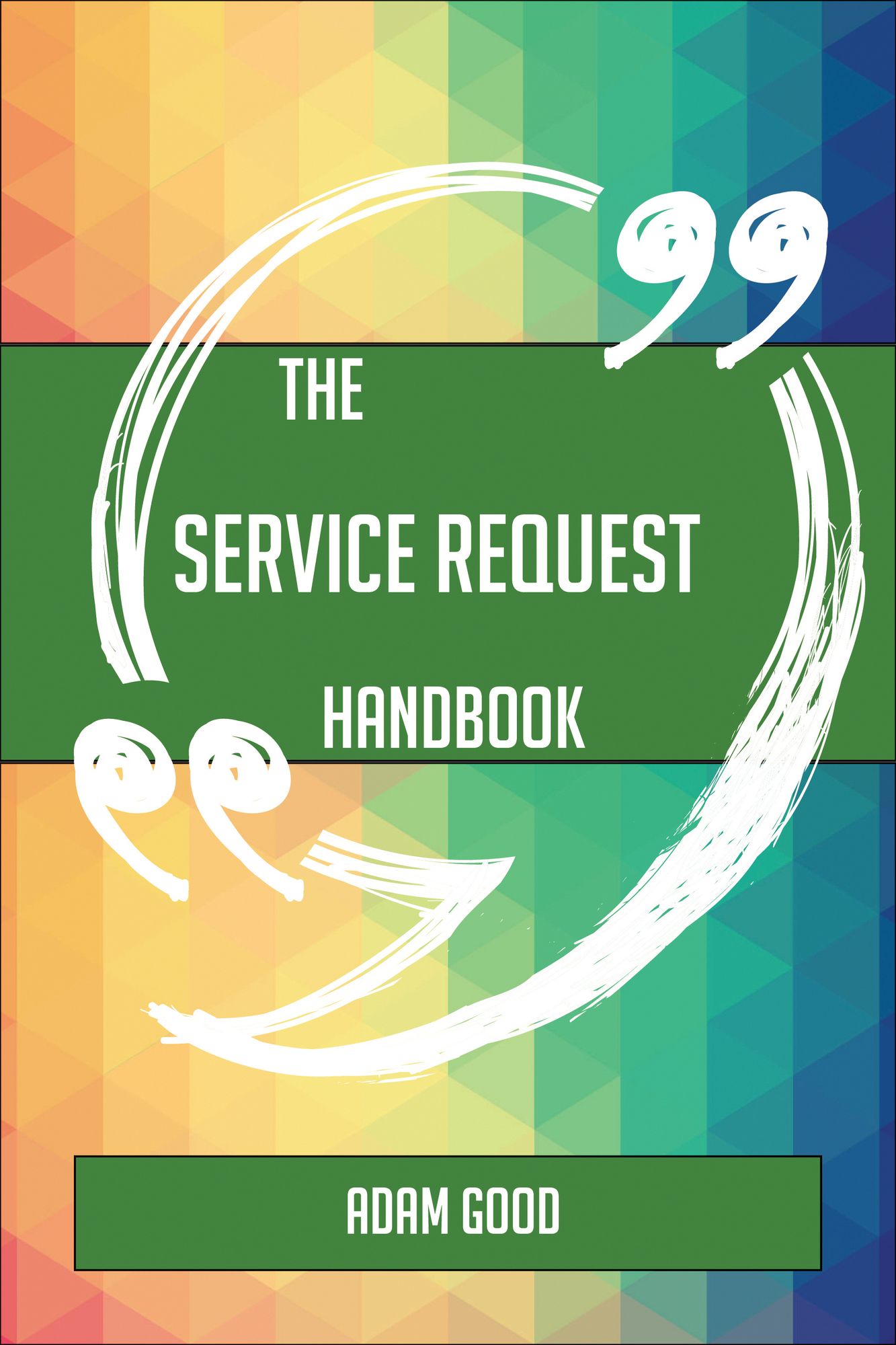 The Service Request Handbook - Everything You Need To Know About Service Request