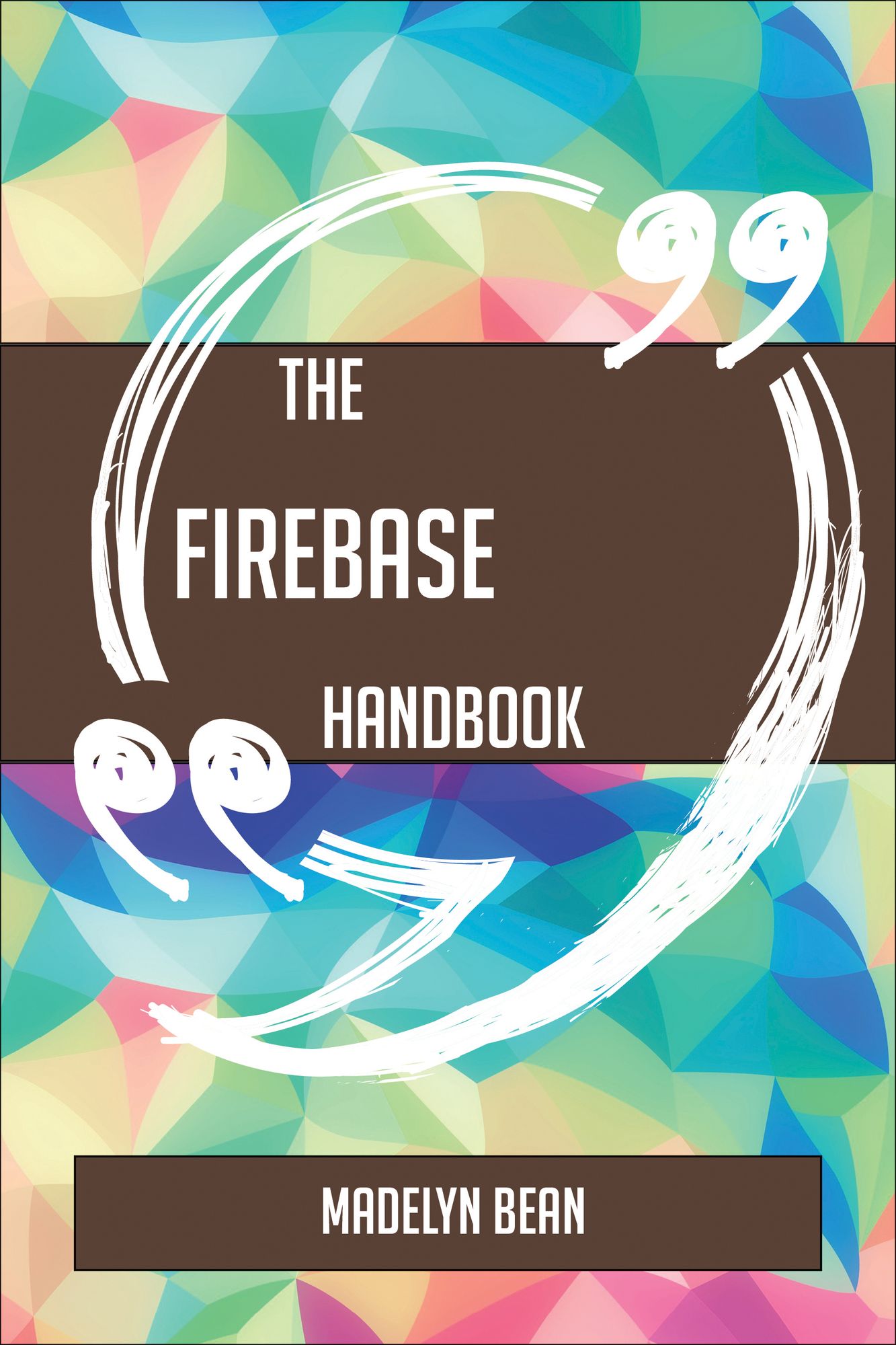 The Firebase Handbook - Everything You Need To Know About Firebase