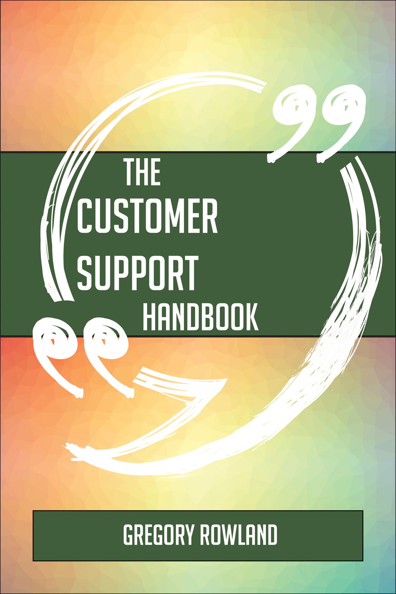 The Customer support Handbook - Everything You Need To Know About Customer support