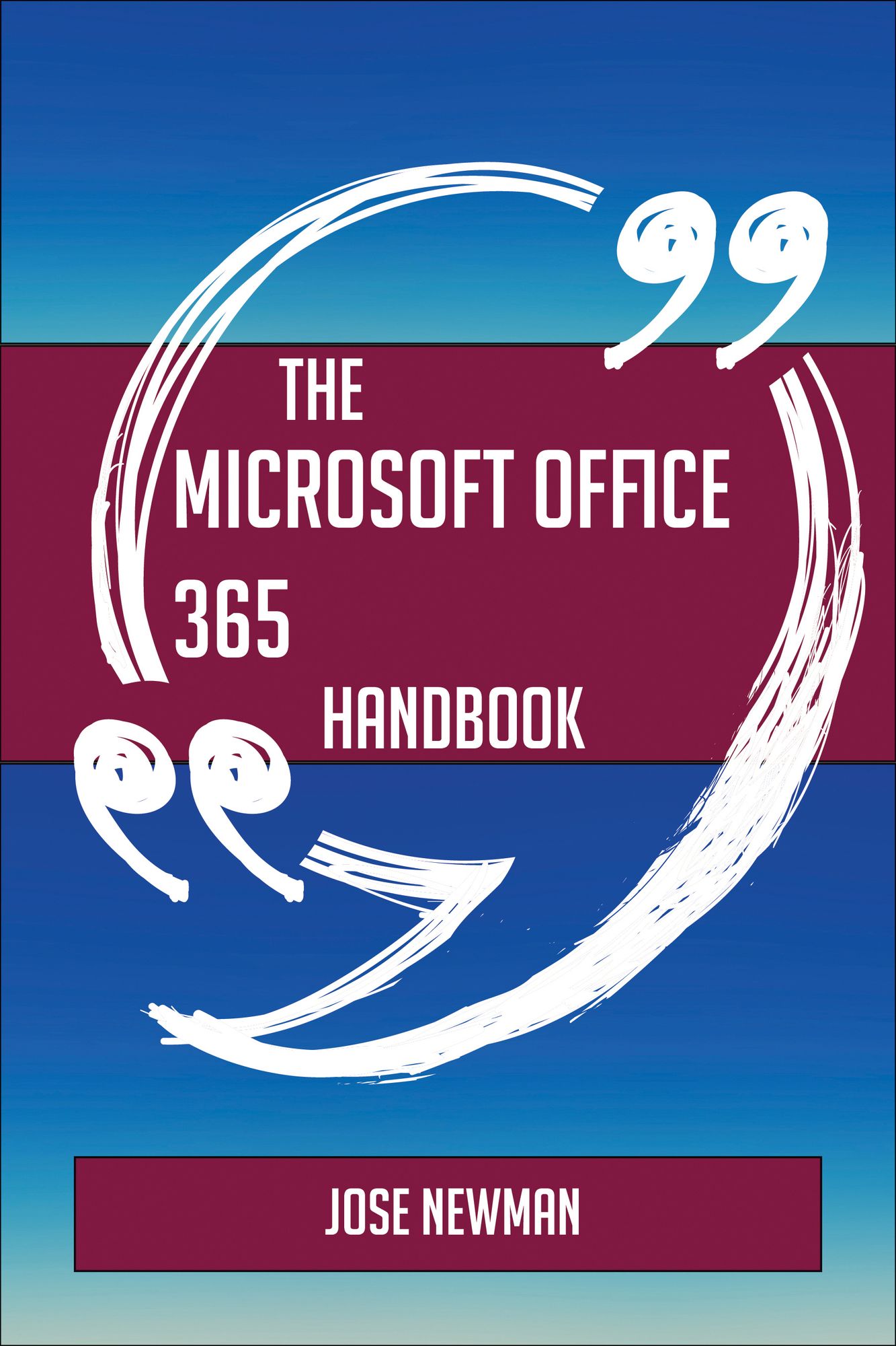 The Microsoft Office 365 Handbook - Everything You Need To Know About Microsoft Office 365
