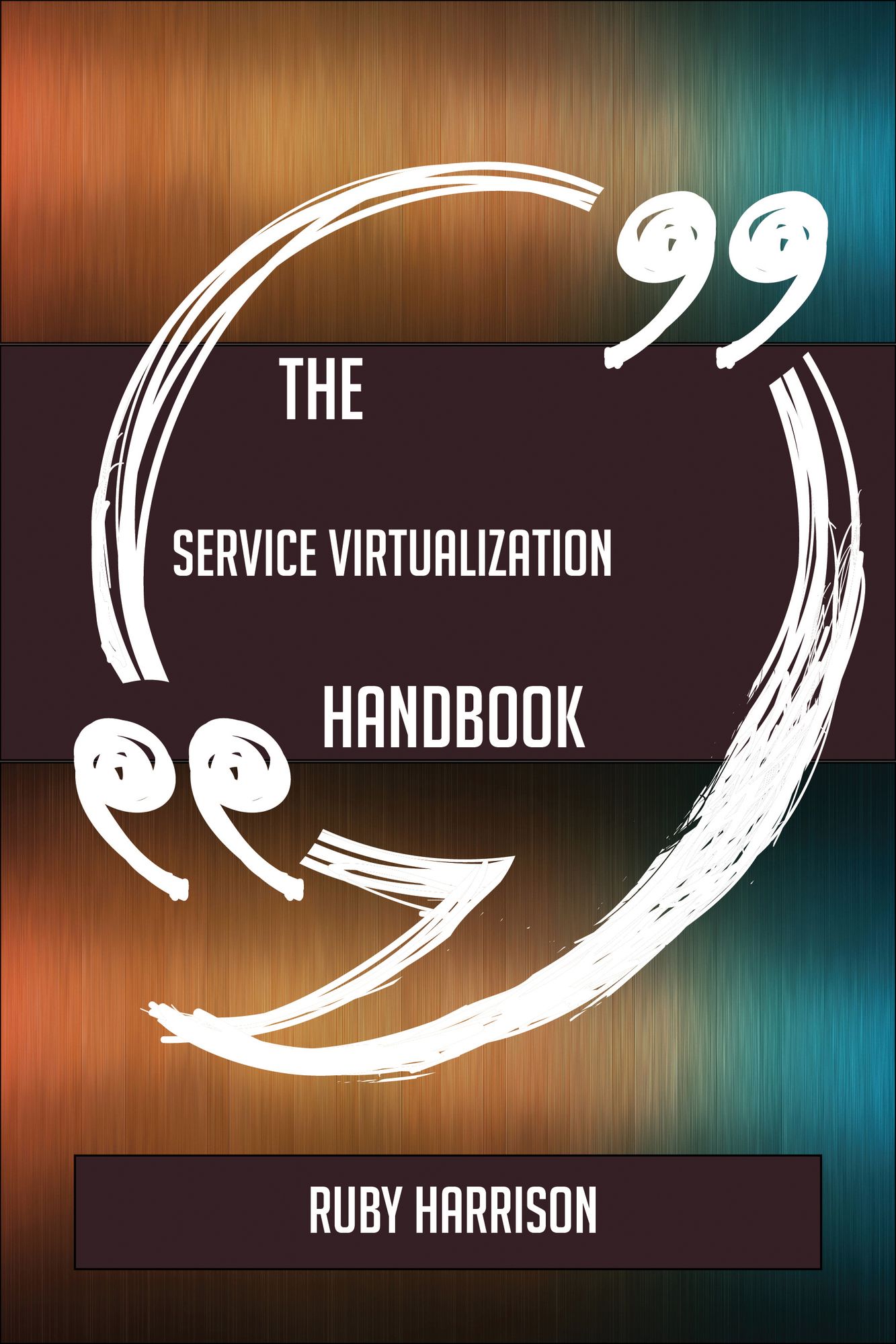 The Service virtualization Handbook - Everything You Need To Know About Service virtualization