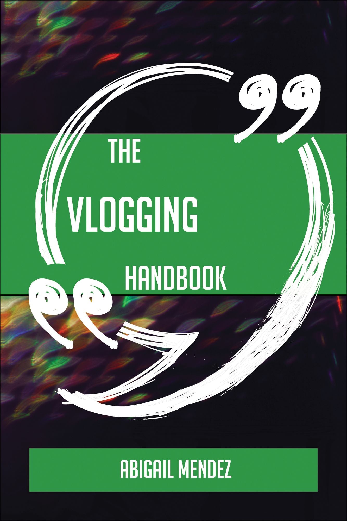 The Vlogging Handbook - Everything You Need To Know About Vlogging