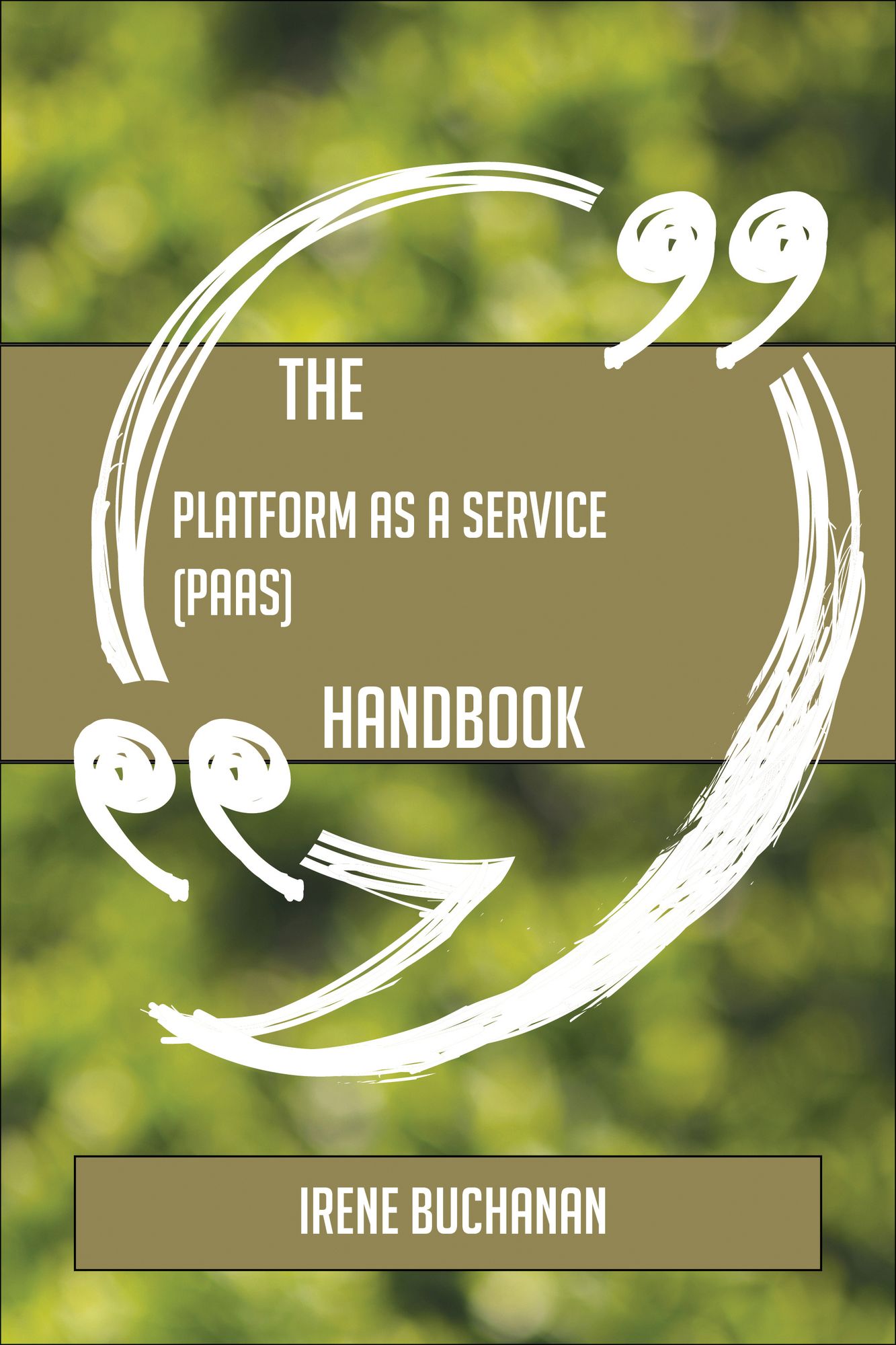The Platform as a Service (PaaS) Handbook - Everything You Need To Know About Platform as a Service (PaaS)