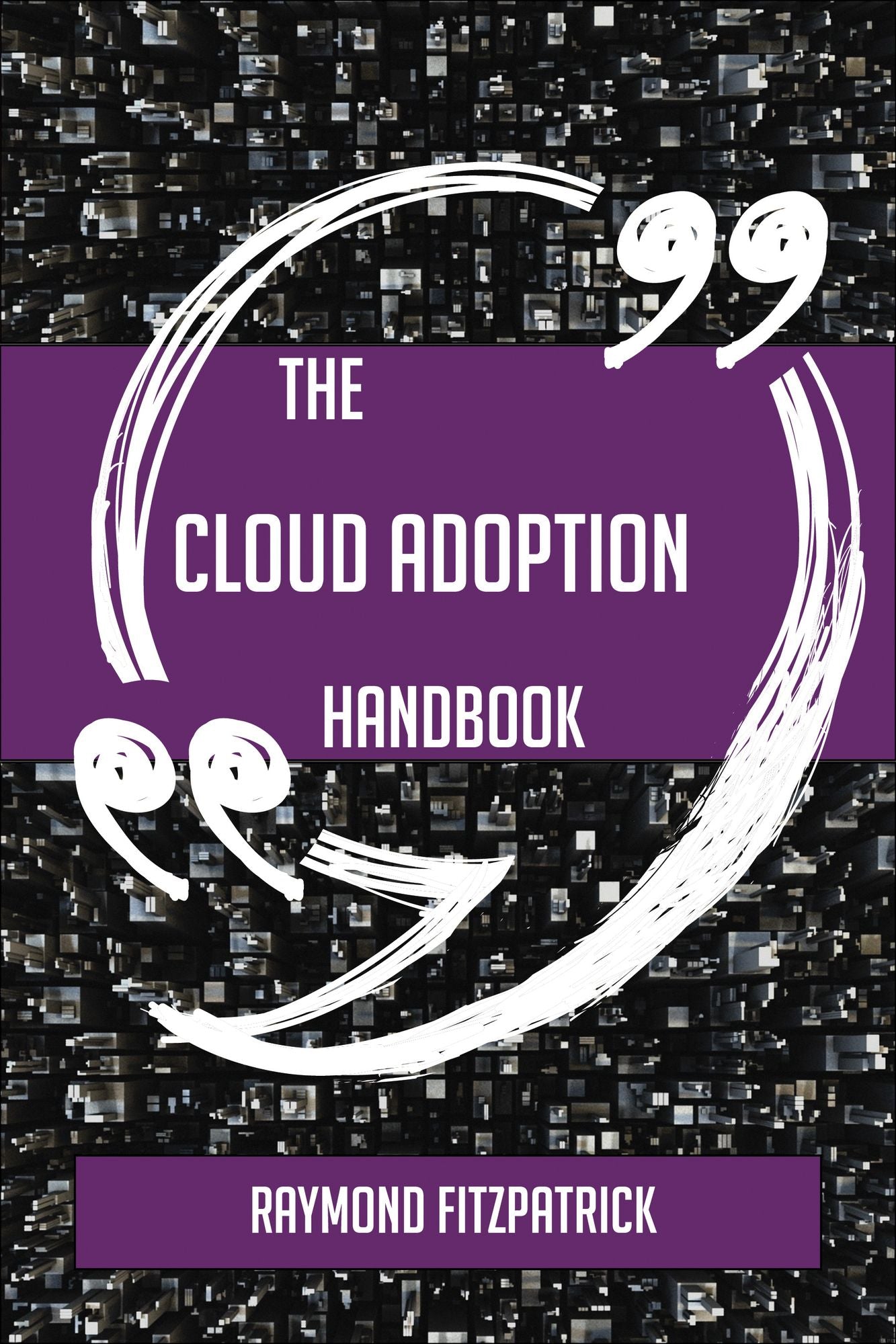 The Cloud Adoption Handbook - Everything You Need To Know About Cloud Adoption