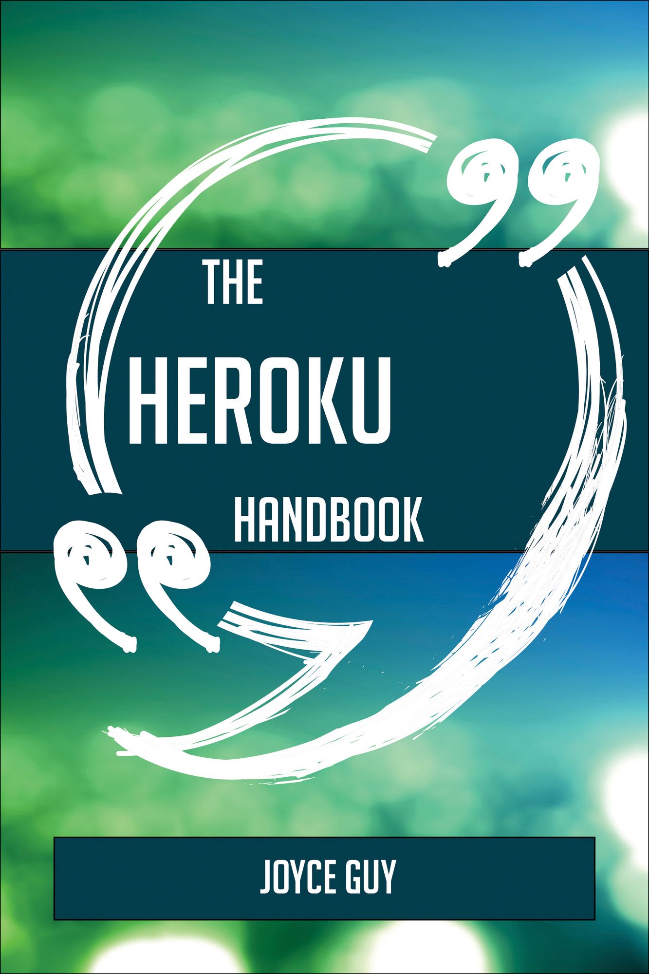 The Heroku Handbook - Everything You Need To Know About Heroku