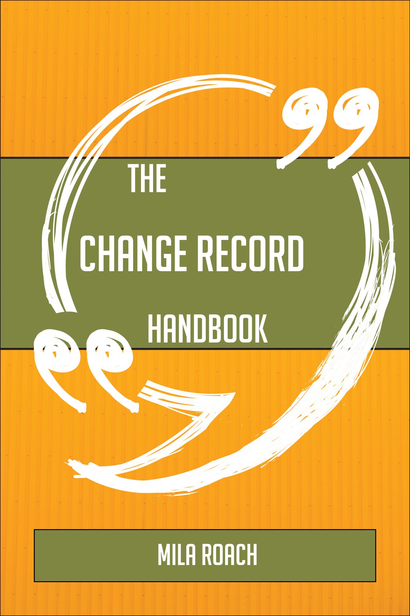 The Change Record Handbook - Everything You Need To Know About Change Record