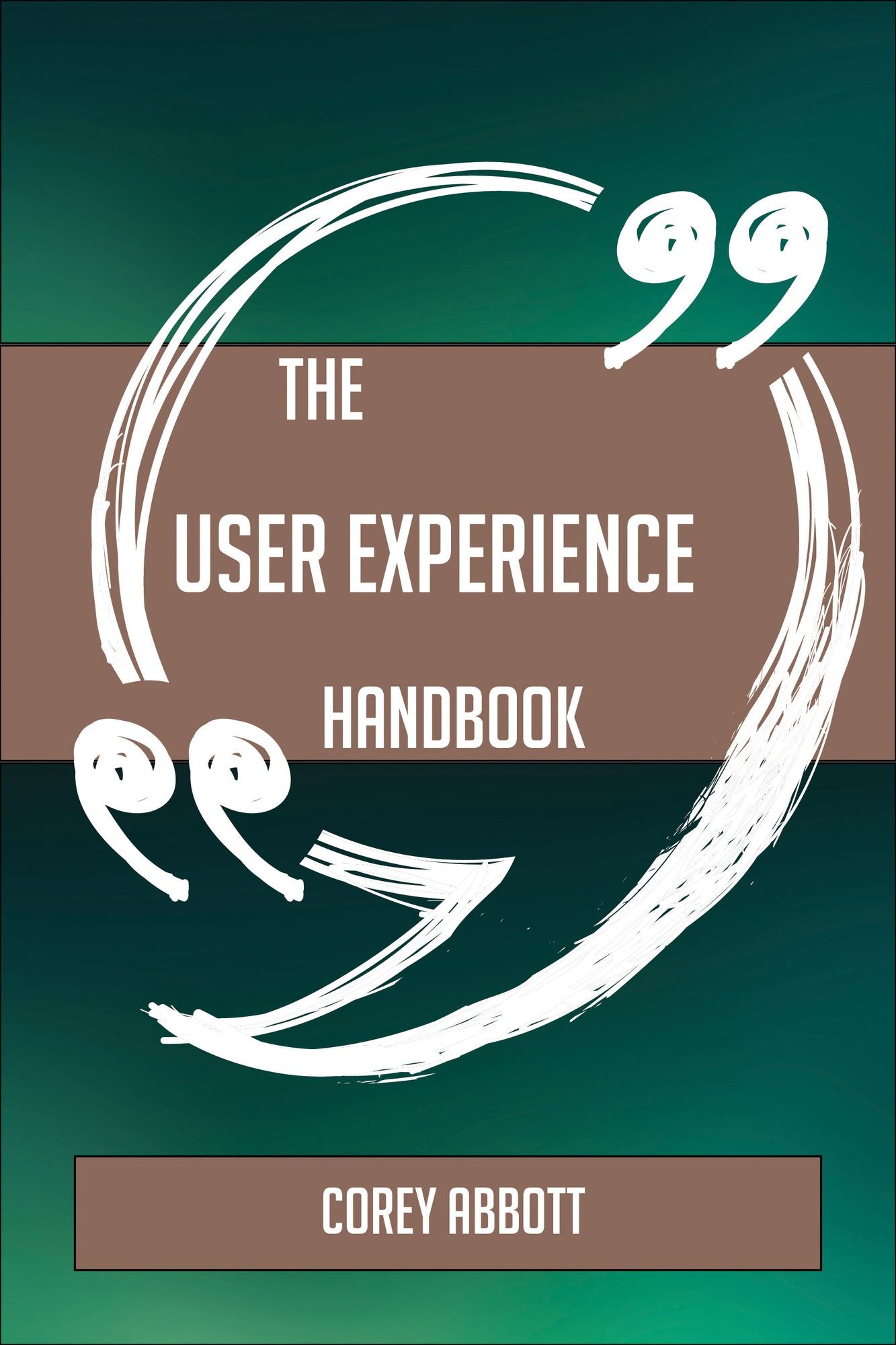 The User experience Handbook - Everything You Need To Know About User experience