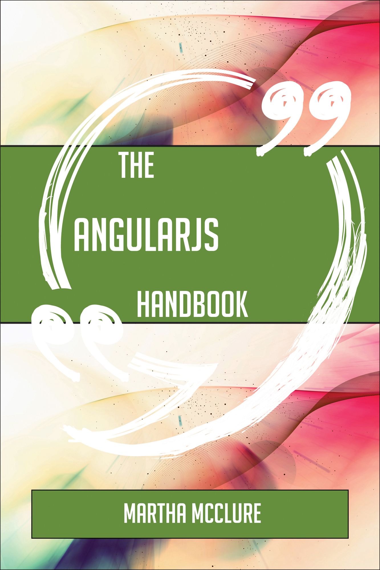 The AngularJS Handbook - Everything You Need To Know About AngularJS