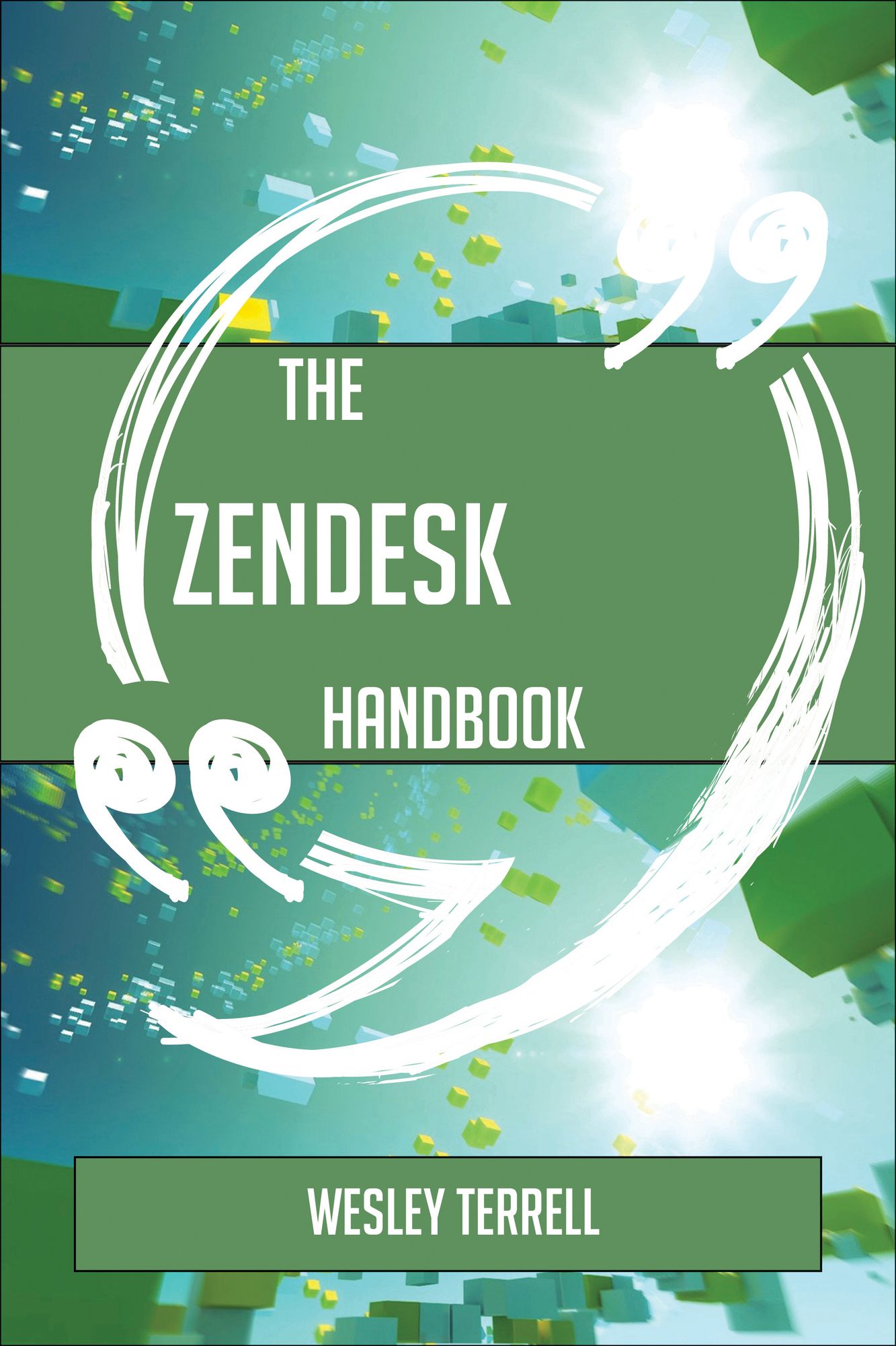 The Zendesk Handbook - Everything You Need To Know About Zendesk
