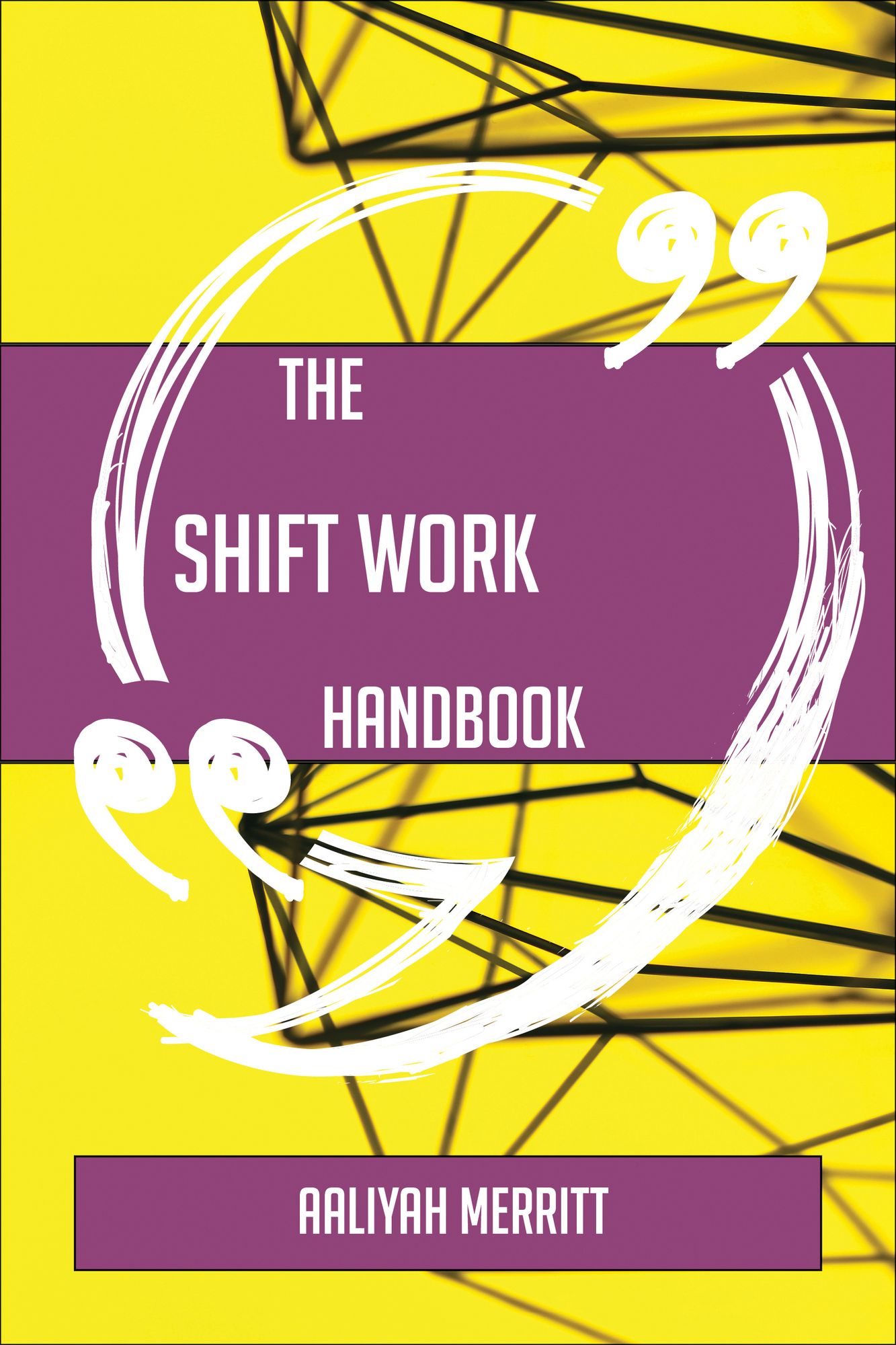 The Shift work Handbook - Everything You Need To Know About Shift work