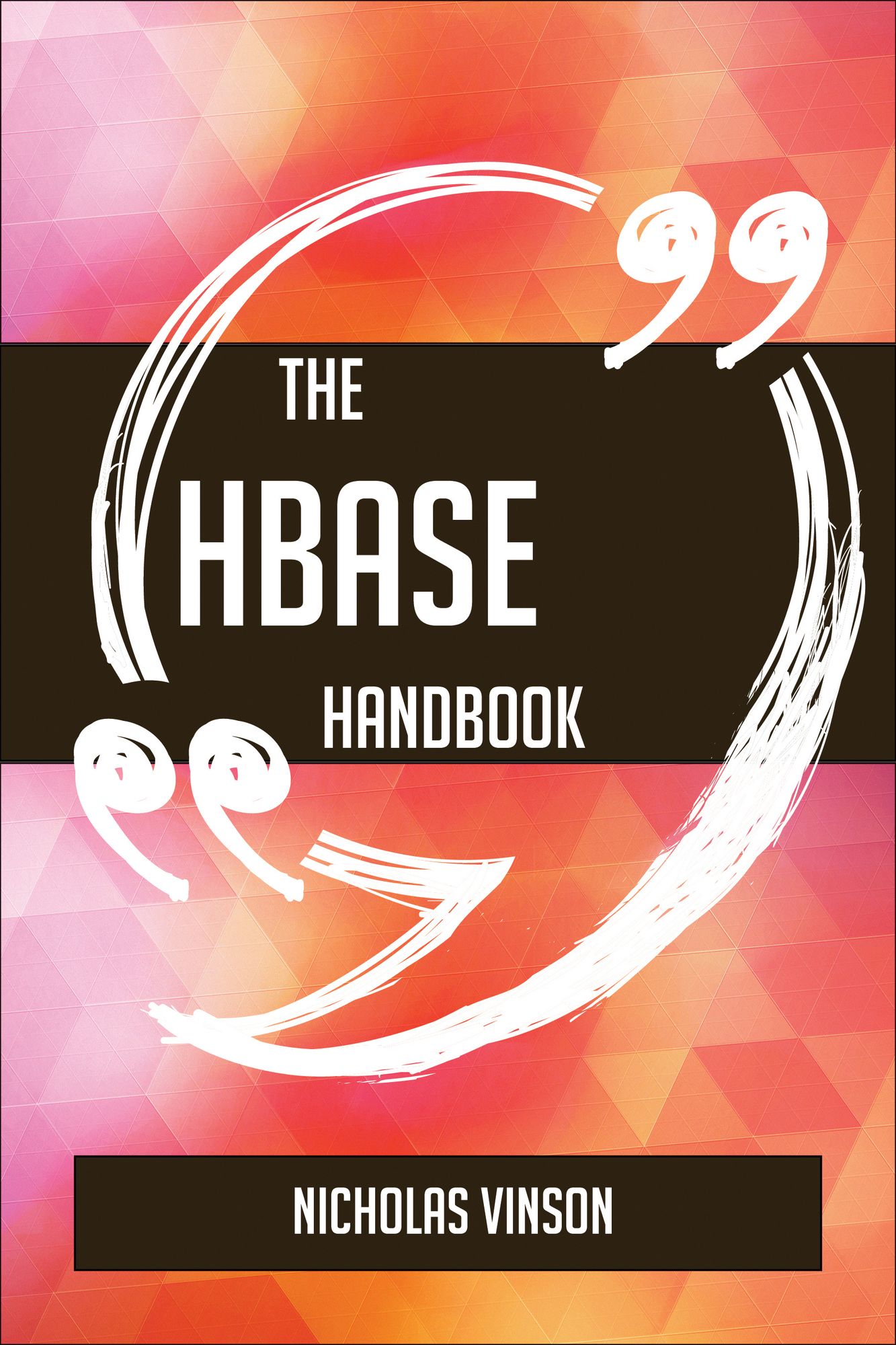 The HBase Handbook - Everything You Need To Know About HBase