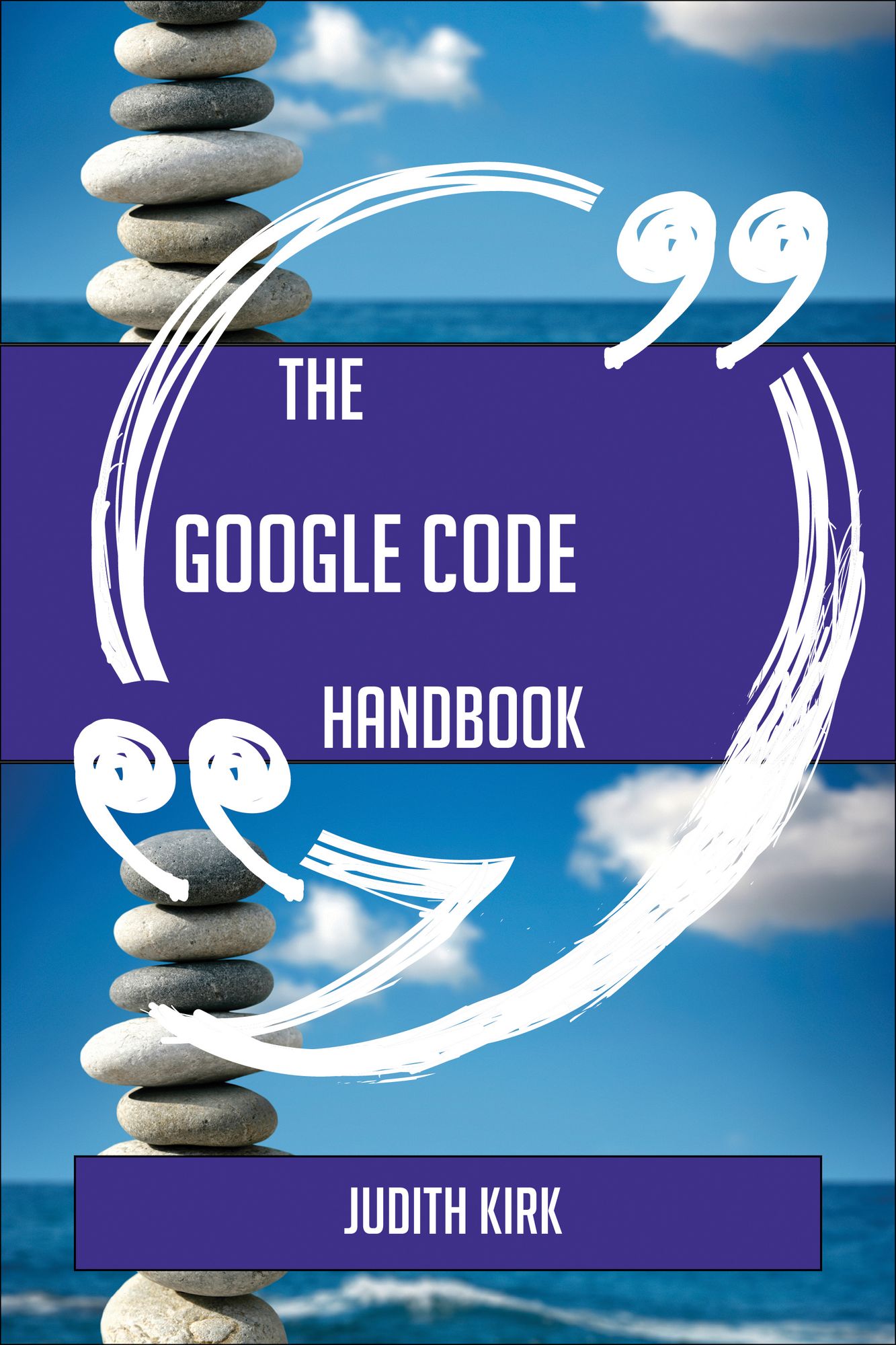 The Google Code Handbook - Everything You Need To Know About Google Code