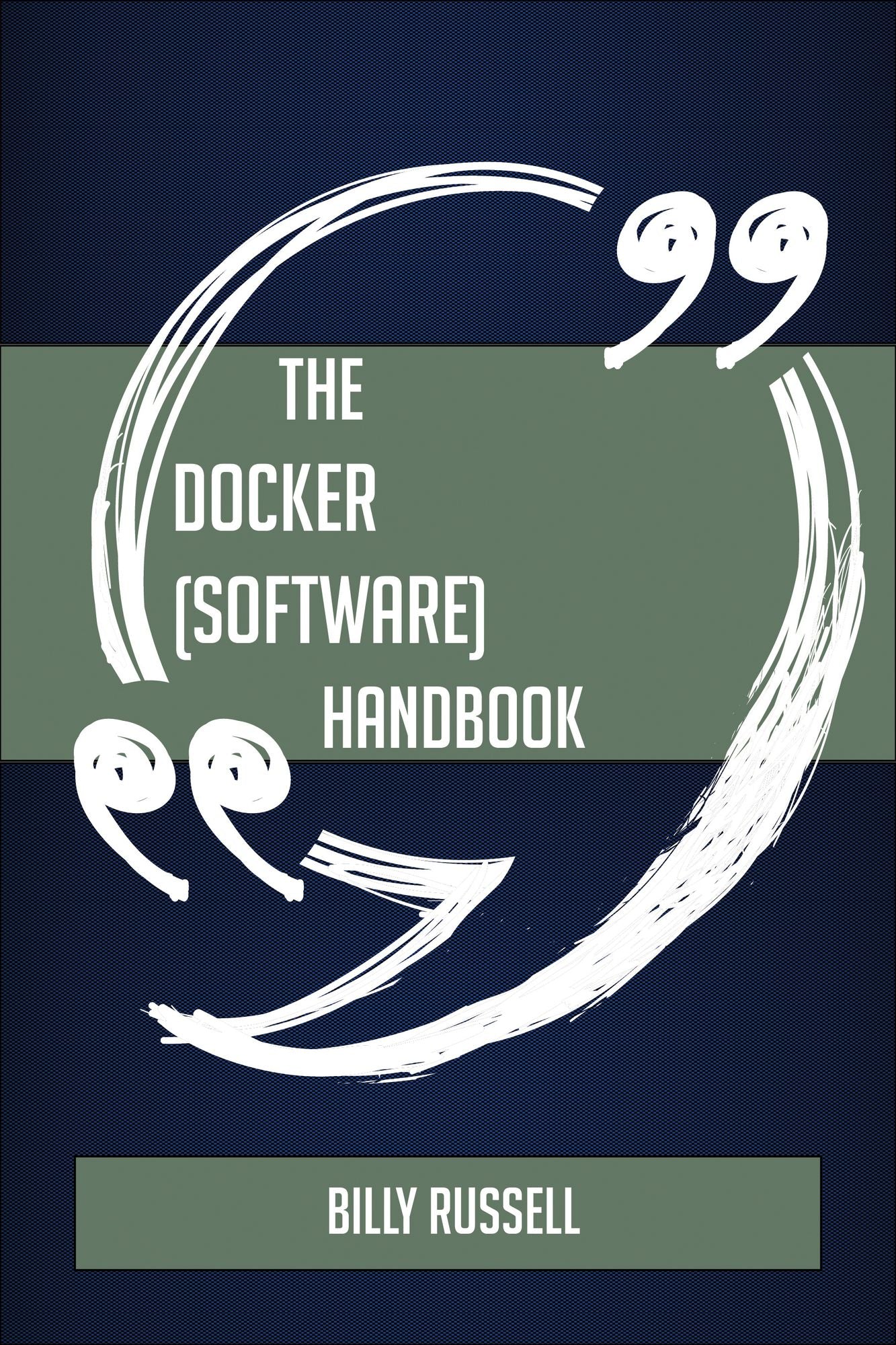 The Docker (software) Handbook - Everything You Need To Know About Docker (software)
