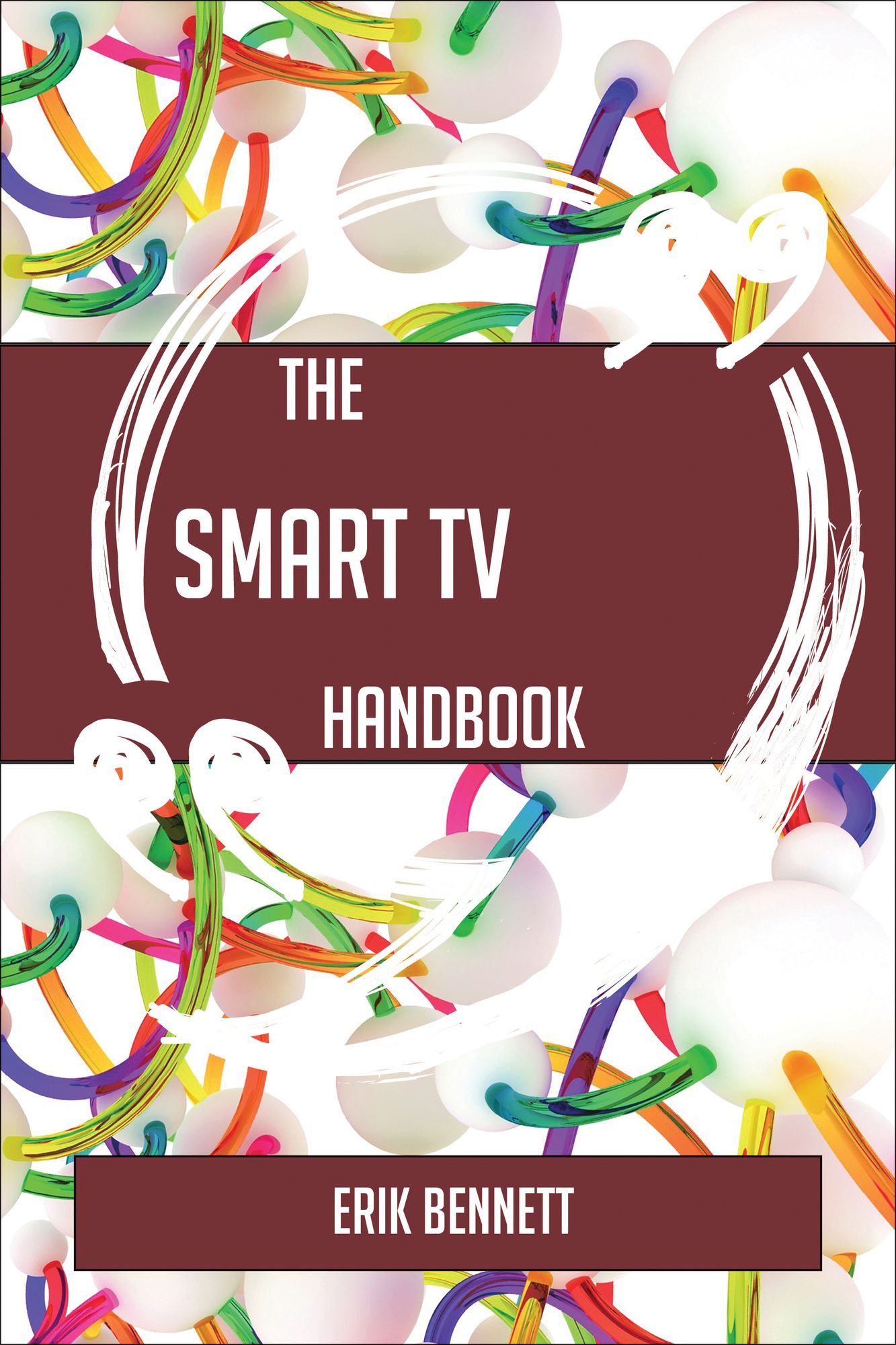 The Smart TV Handbook - Everything You Need To Know About Smart TV