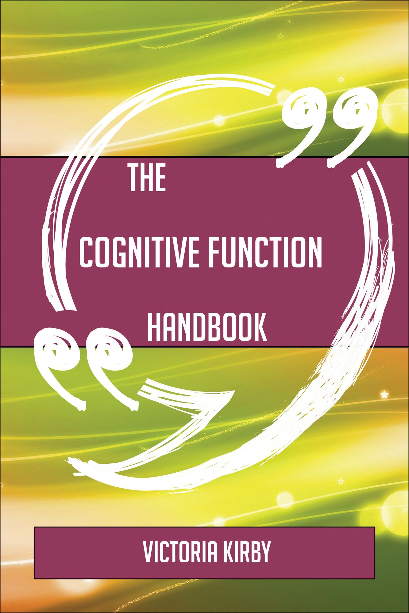 The Cognitive function Handbook - Everything You Need To Know About Cognitive function