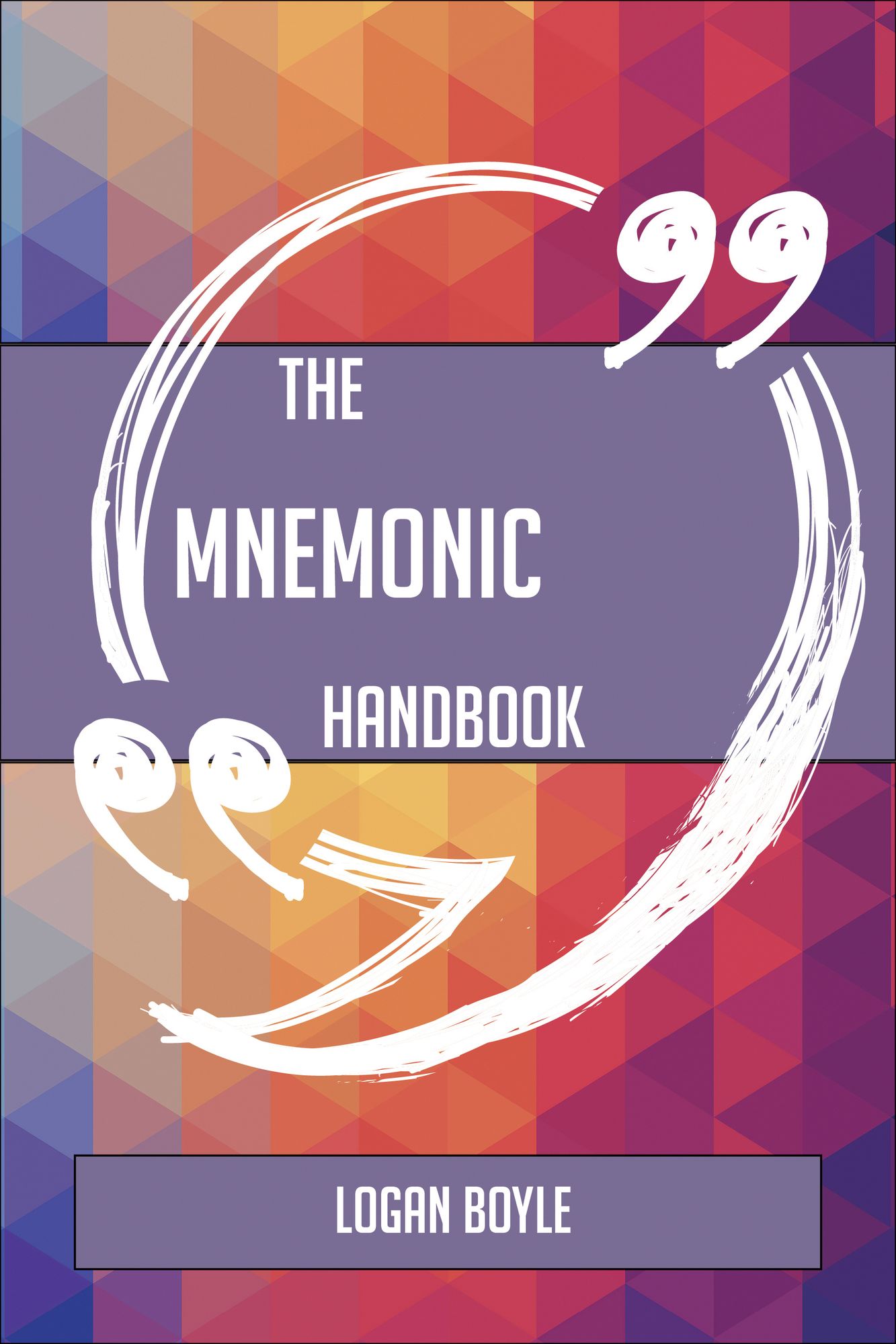 The Mnemonic Handbook - Everything You Need To Know About Mnemonic