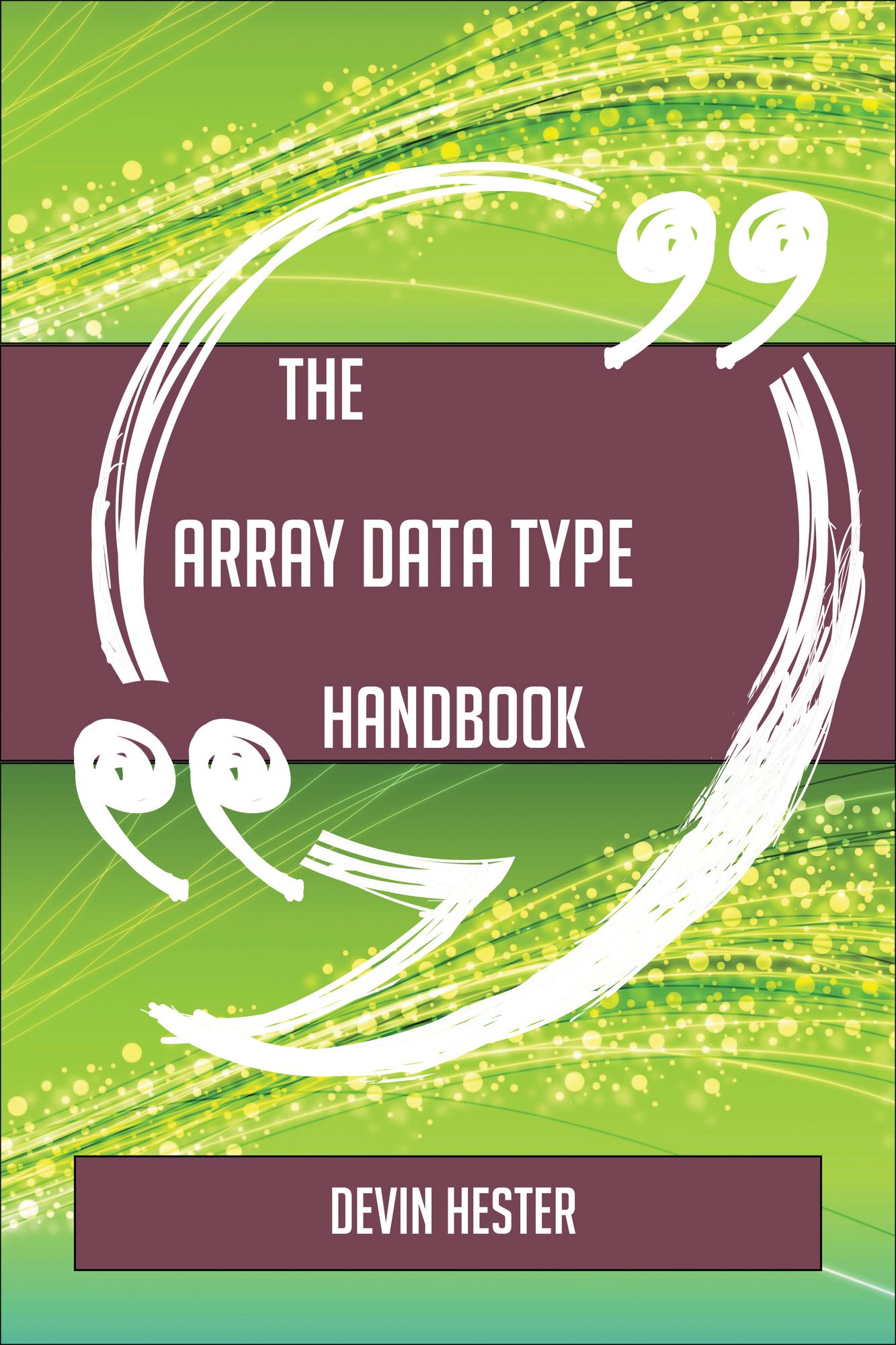 The Array data type Handbook - Everything You Need To Know About Array data type