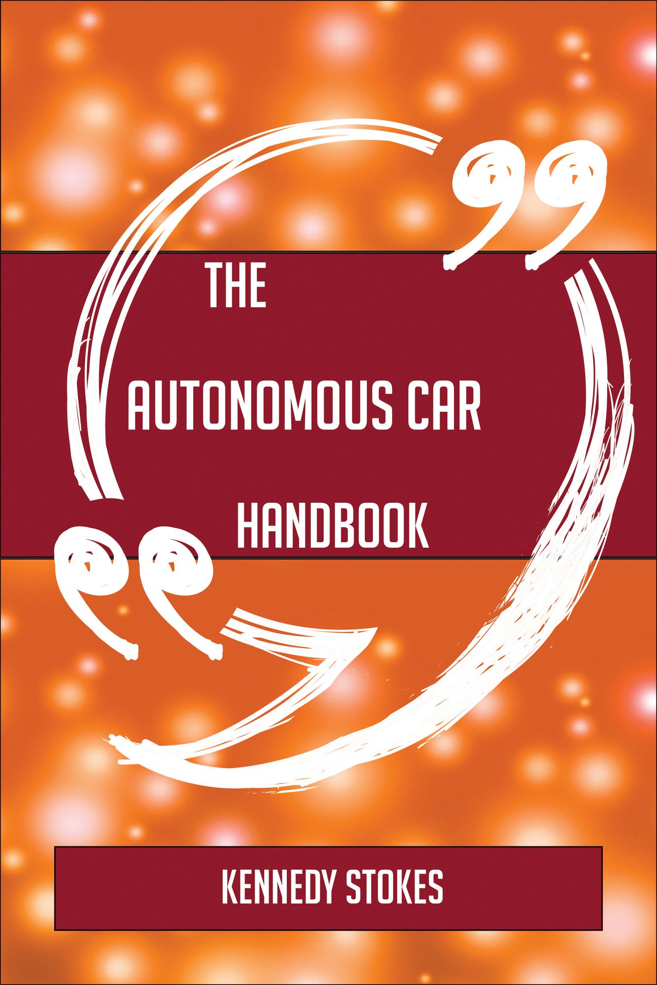 The Autonomous car Handbook - Everything You Need To Know About Autonomous car