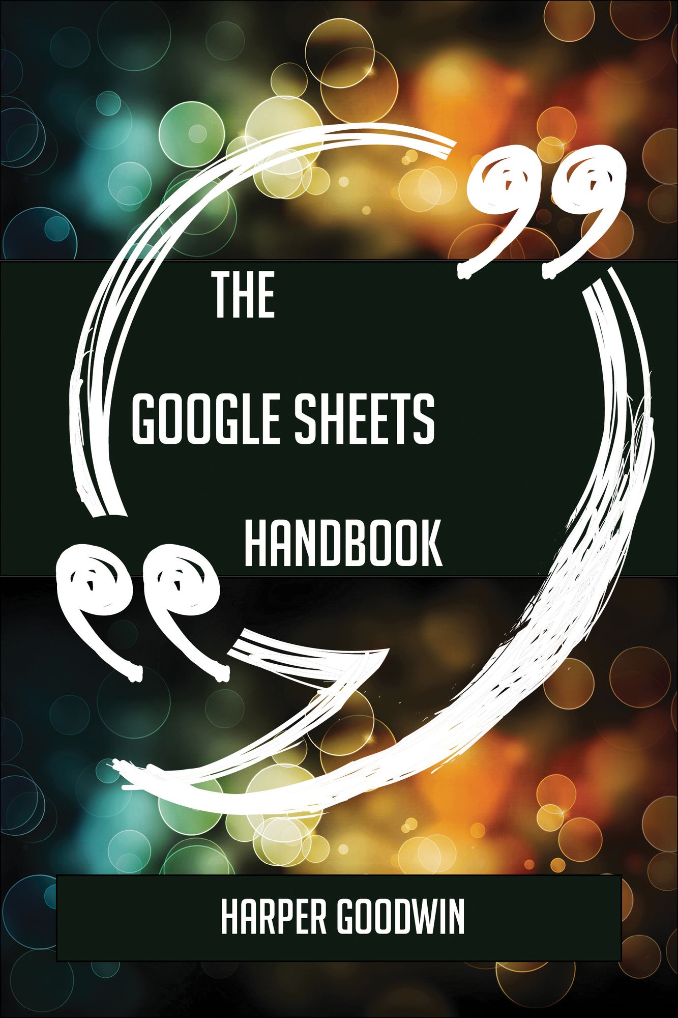 The Google Sheets Handbook - Everything You Need To Know About Google Sheets
