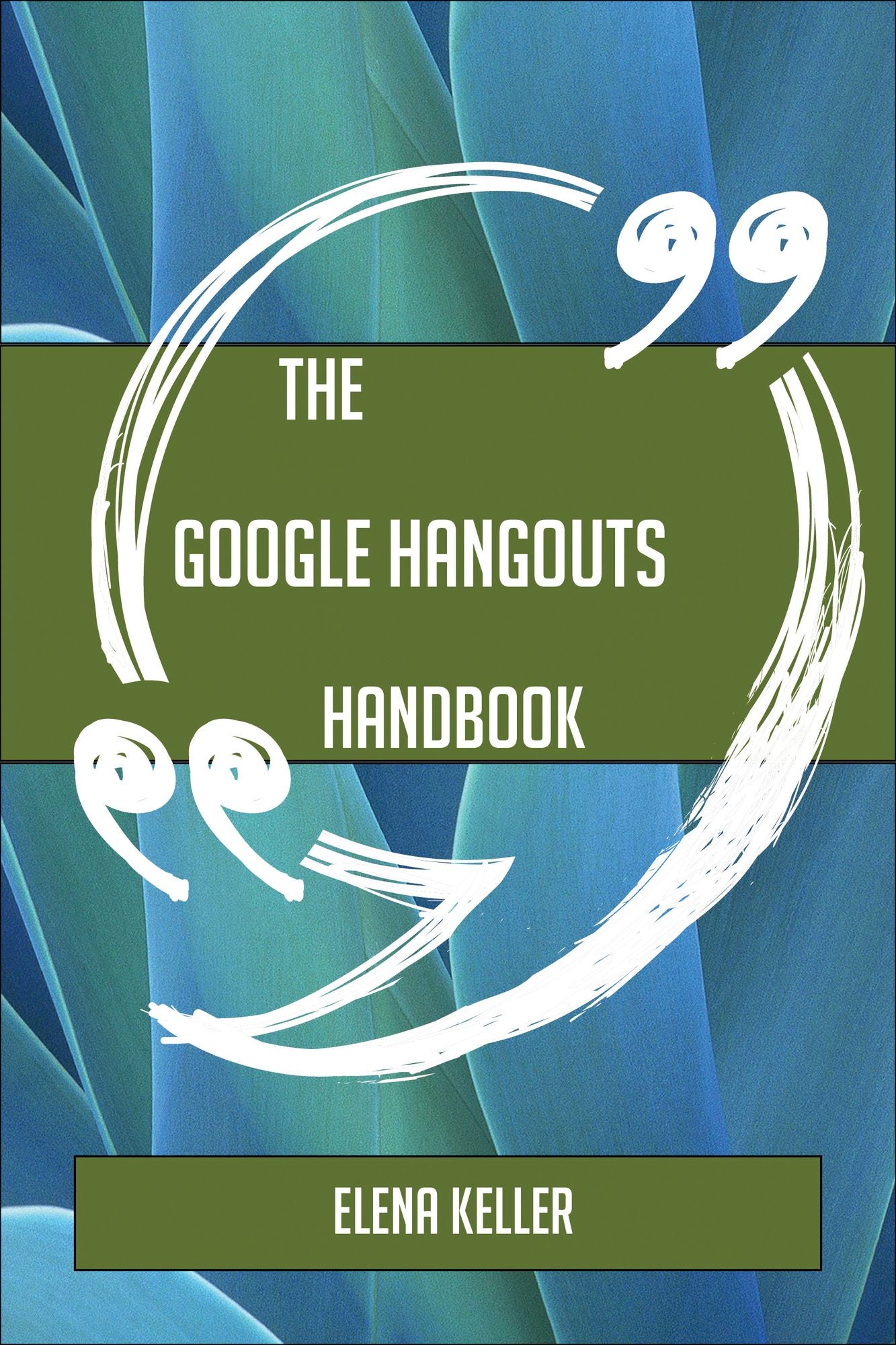 The Google Hangouts Handbook - Everything You Need To Know About Google Hangouts