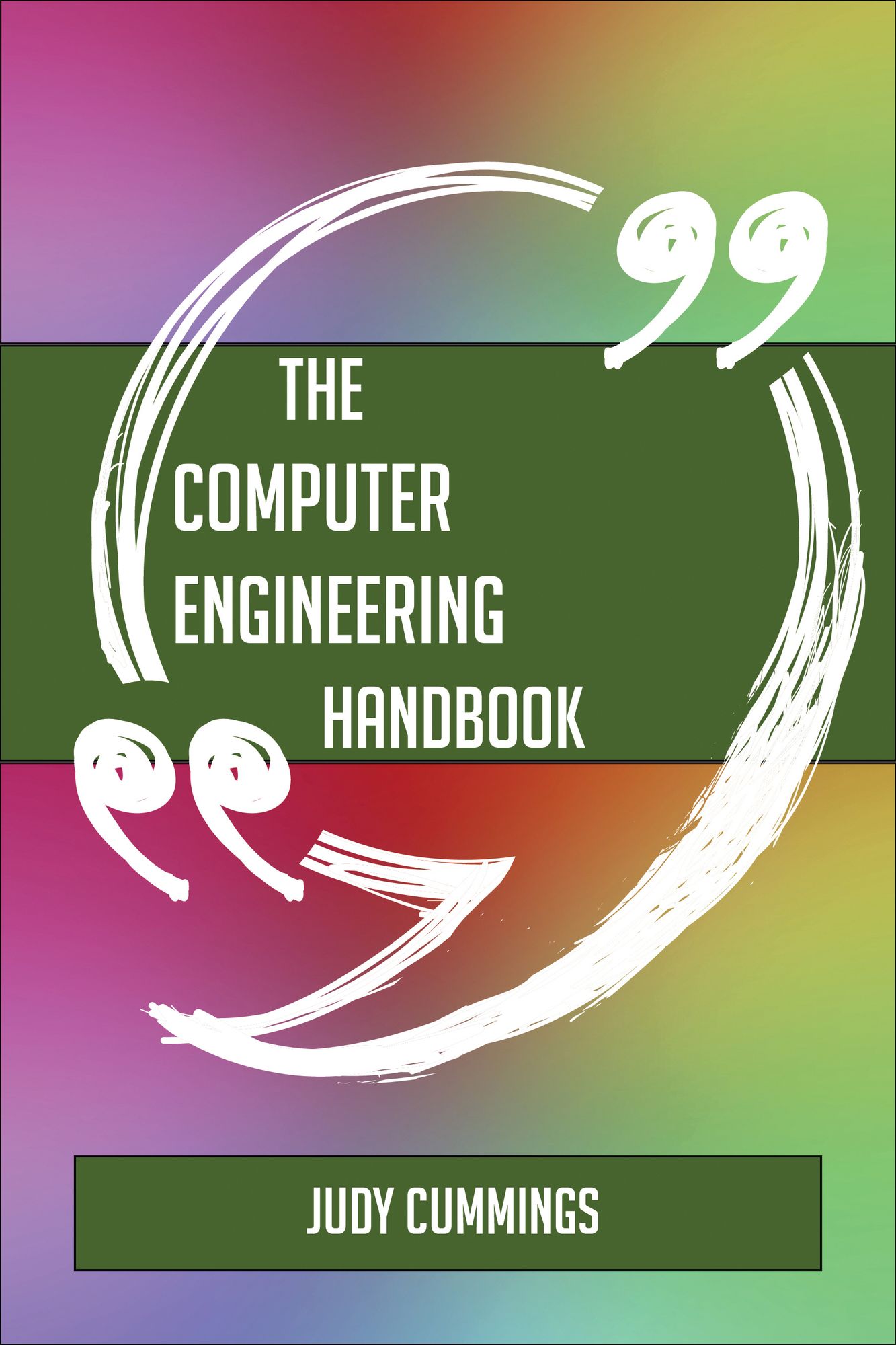 The Computer engineering Handbook - Everything You Need To Know About Computer engineering