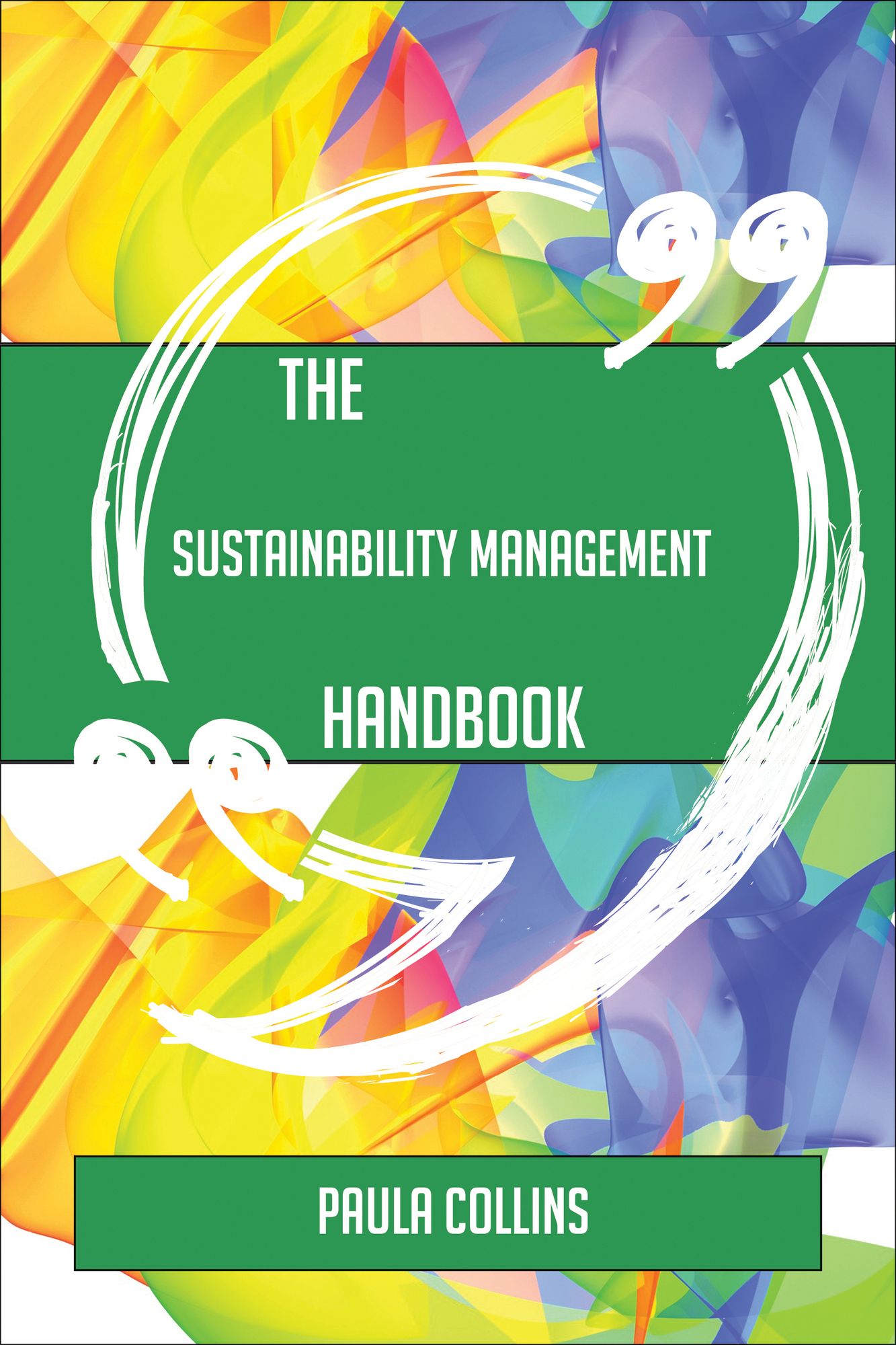 The Sustainability Management Handbook - Everything You Need To Know About Sustainability Management